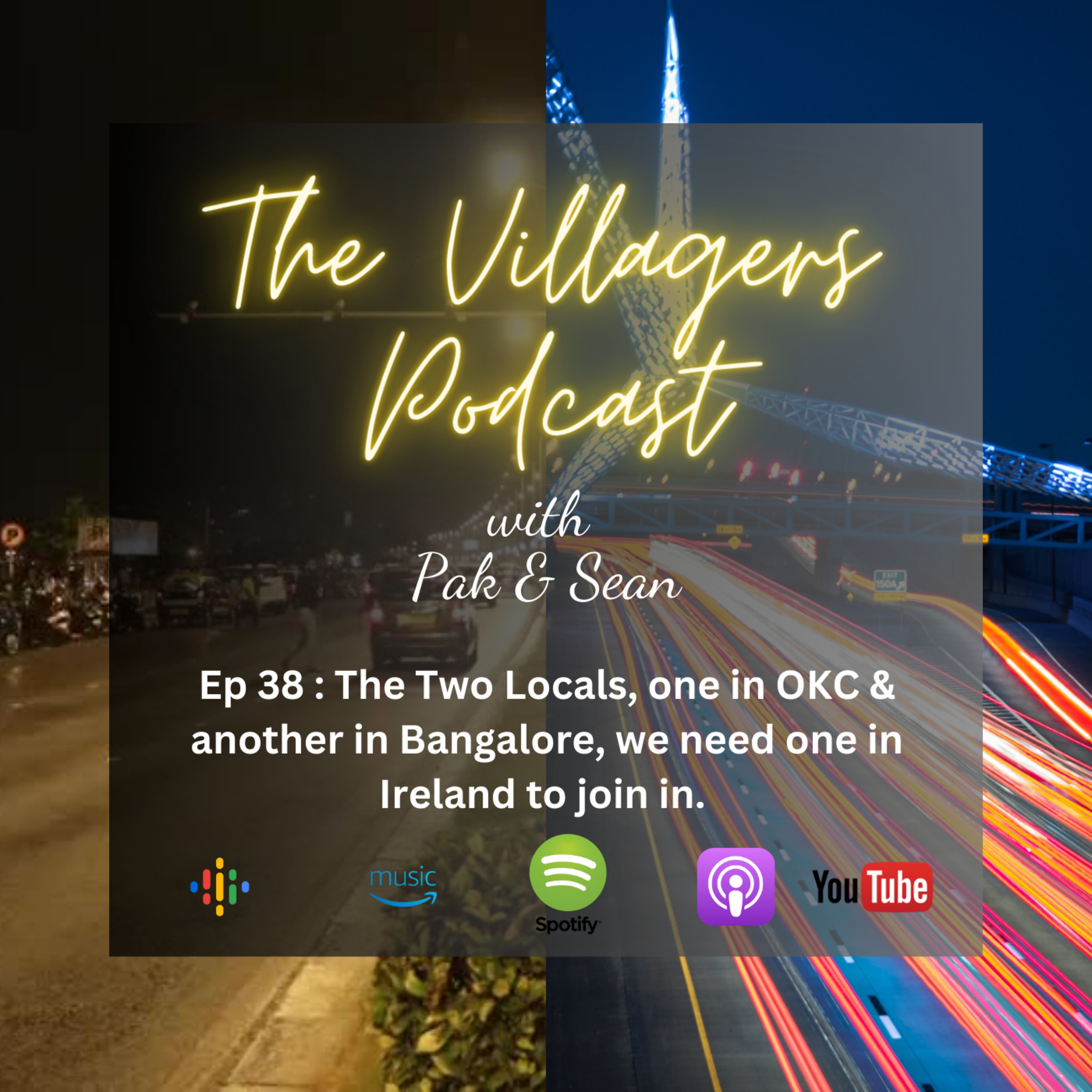 The Villagers Podcast with Pak and Sean - Recorded in Oklahoma City, USA & Bangalore, India