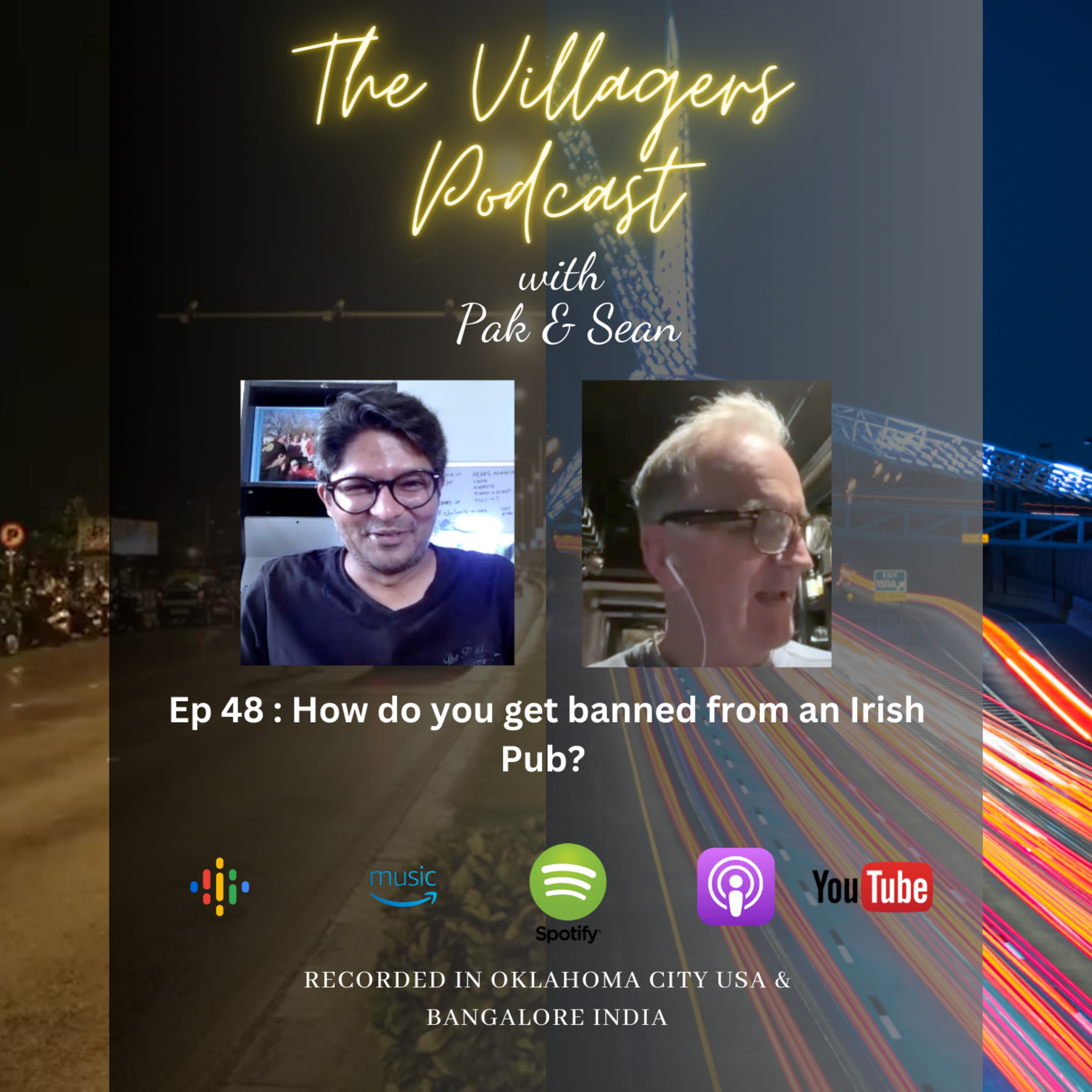 The Villagers Podcast with Pak and Sean - Recorded in Oklahoma City, USA & Bangalore, India