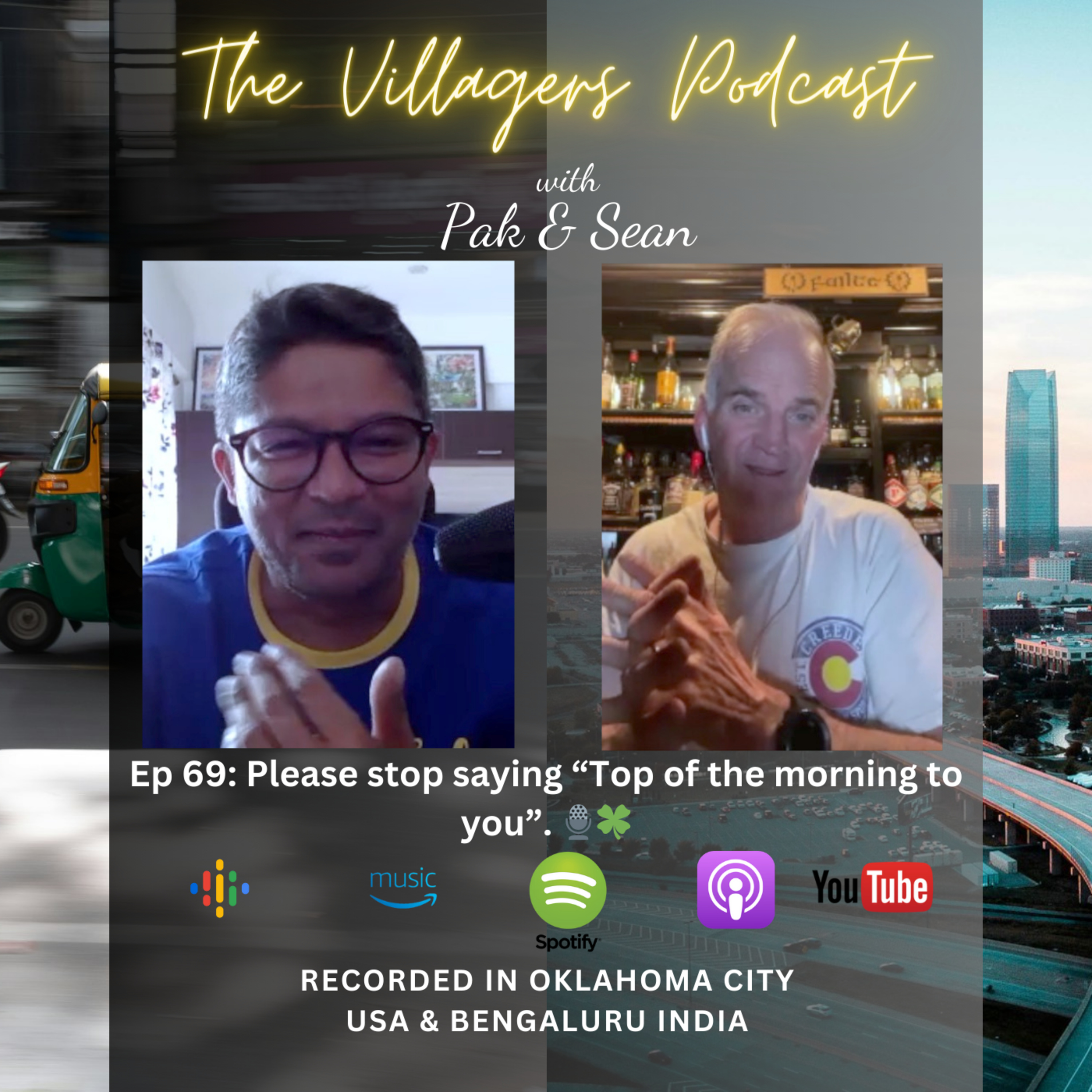 The Villagers Podcast with Pak and Sean - Recorded in Oklahoma City, USA & Bangalore, India