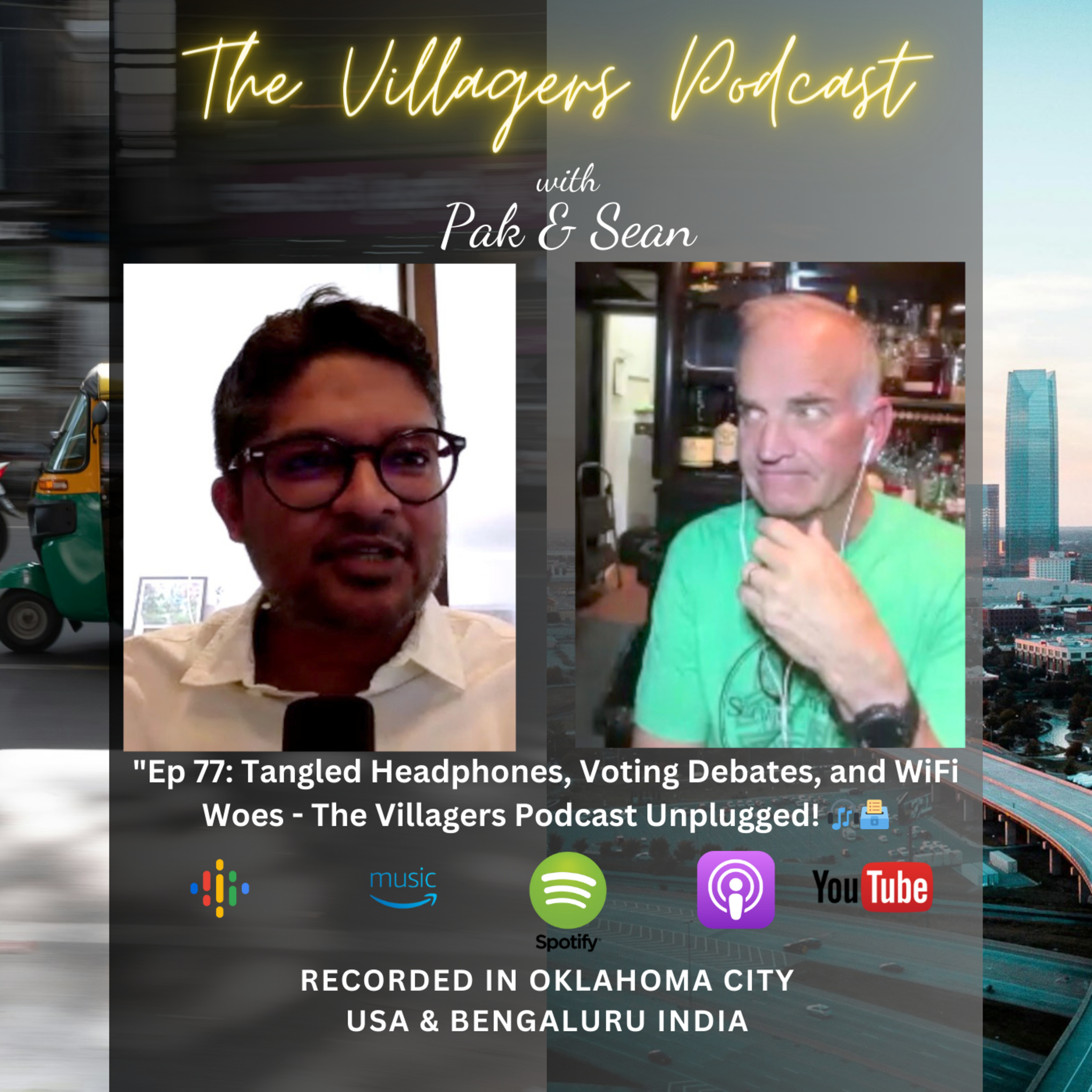 The Villagers Podcast with Pak and Sean - Recorded in Oklahoma City, USA & Bangalore, India