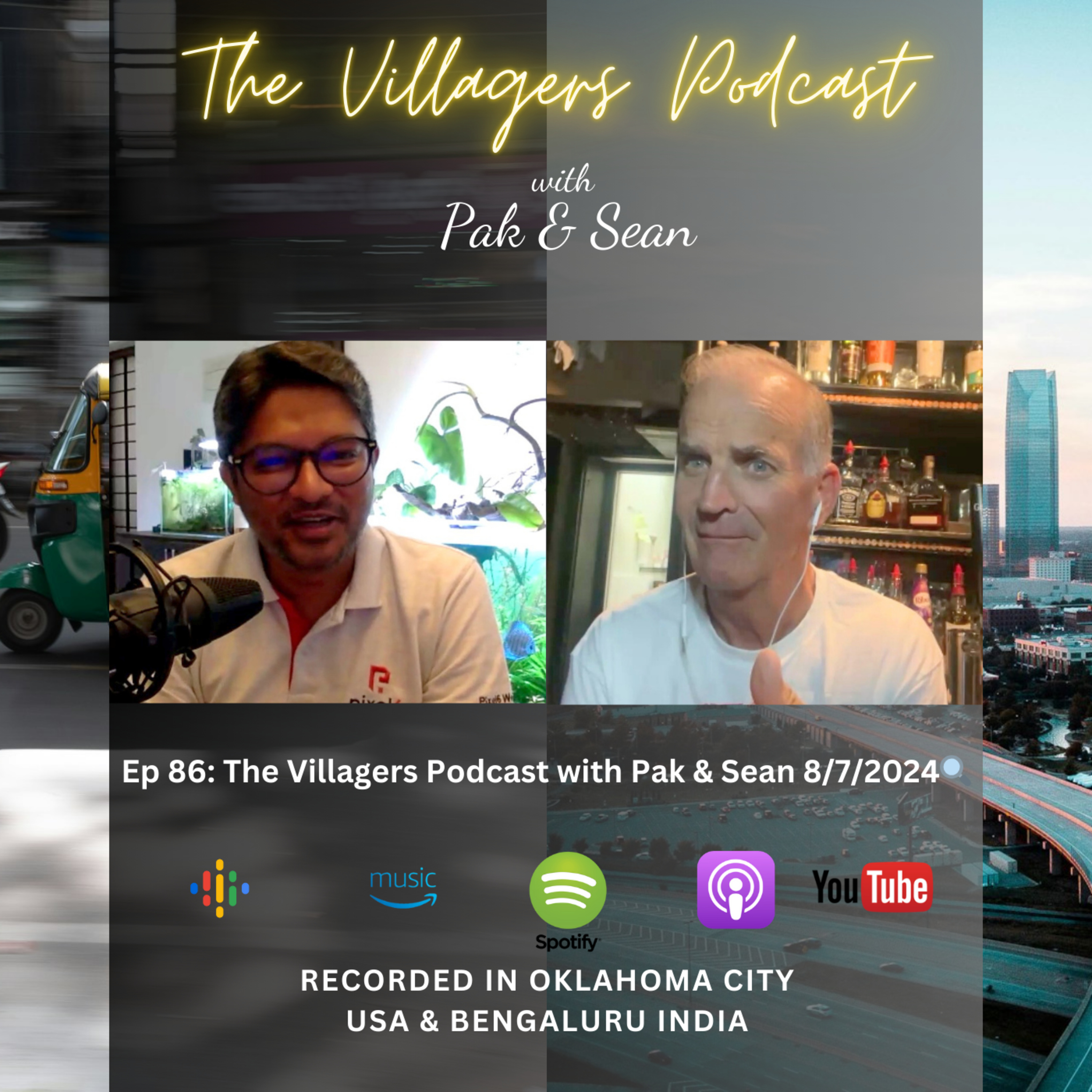 The Villagers Podcast with Pak and Sean - Recorded in Oklahoma City, USA & Bangalore, India