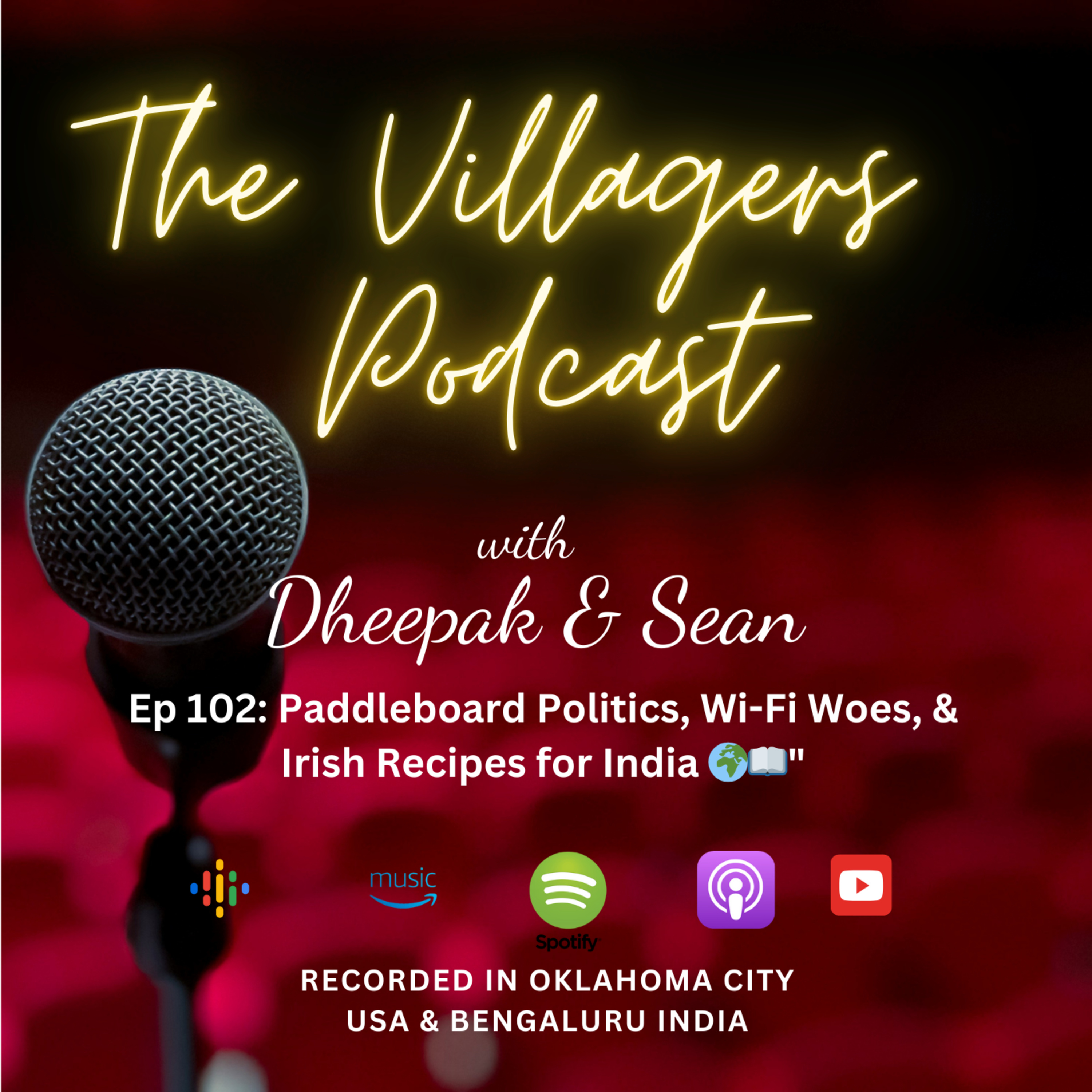 The Villagers Podcast with Pak and Sean - Recorded in Oklahoma City, USA & Bangalore, India