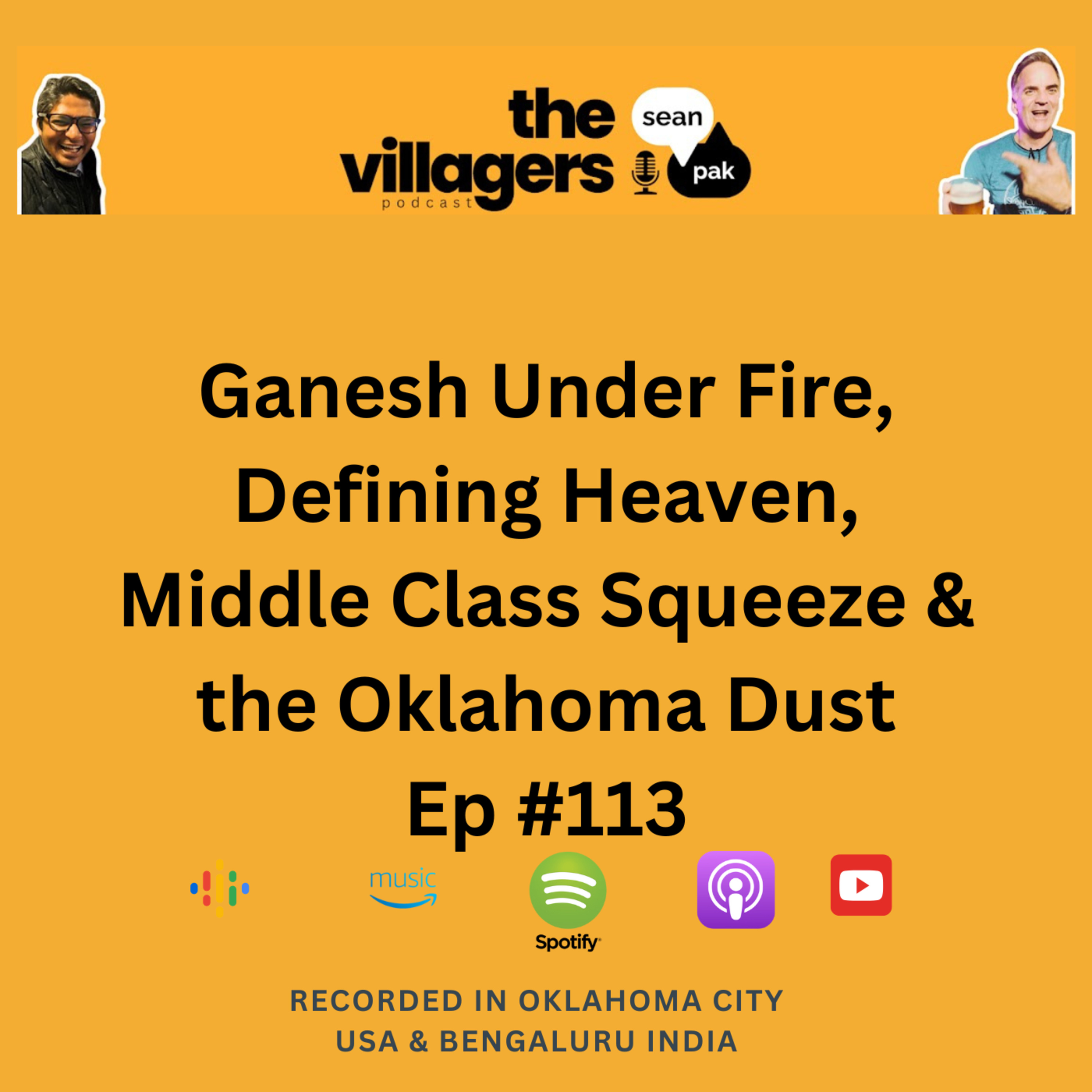 The Villagers Podcast with Pak and Sean - Recorded in Oklahoma City, USA & Bangalore, India