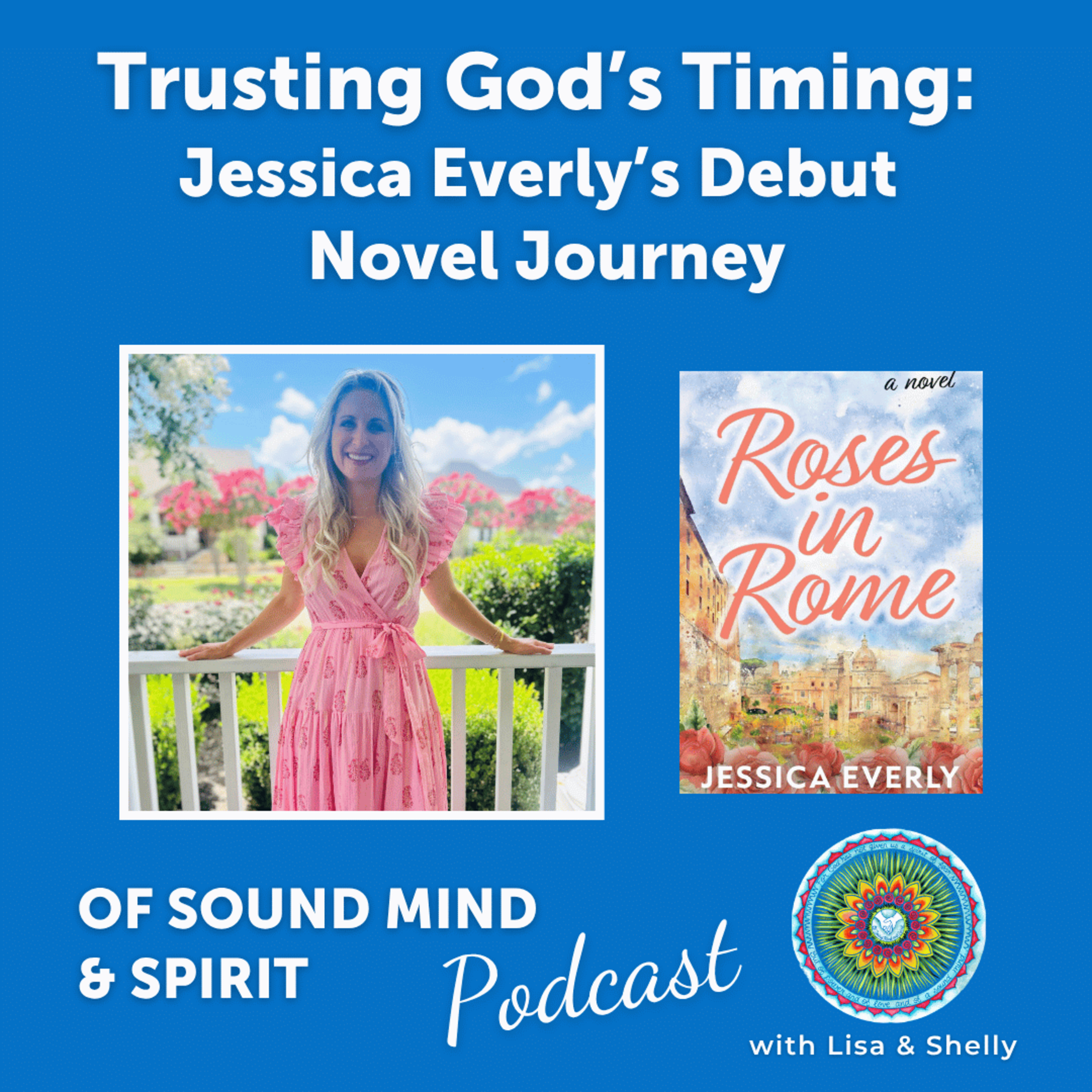 090. Trusting God’s Timing: Jessica Everly’s Debut Novel Journey