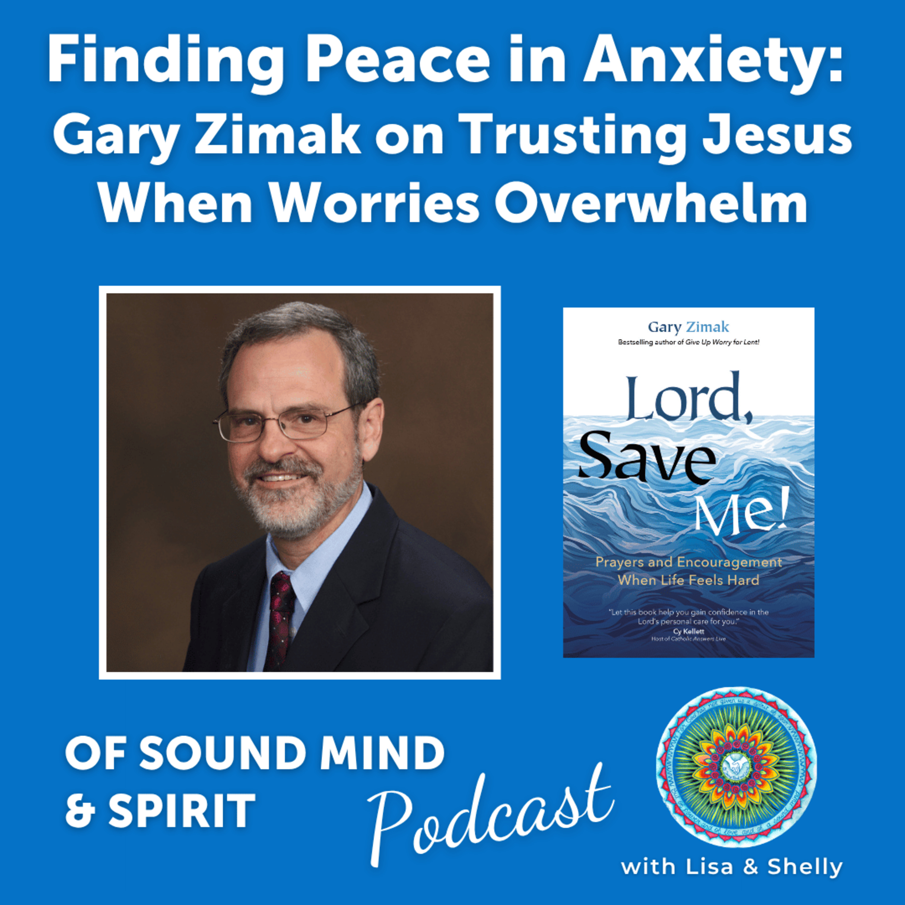092. Finding Peace in Anxiety: Gary Zimak on Trusting Jesus When Worries Overwhelm