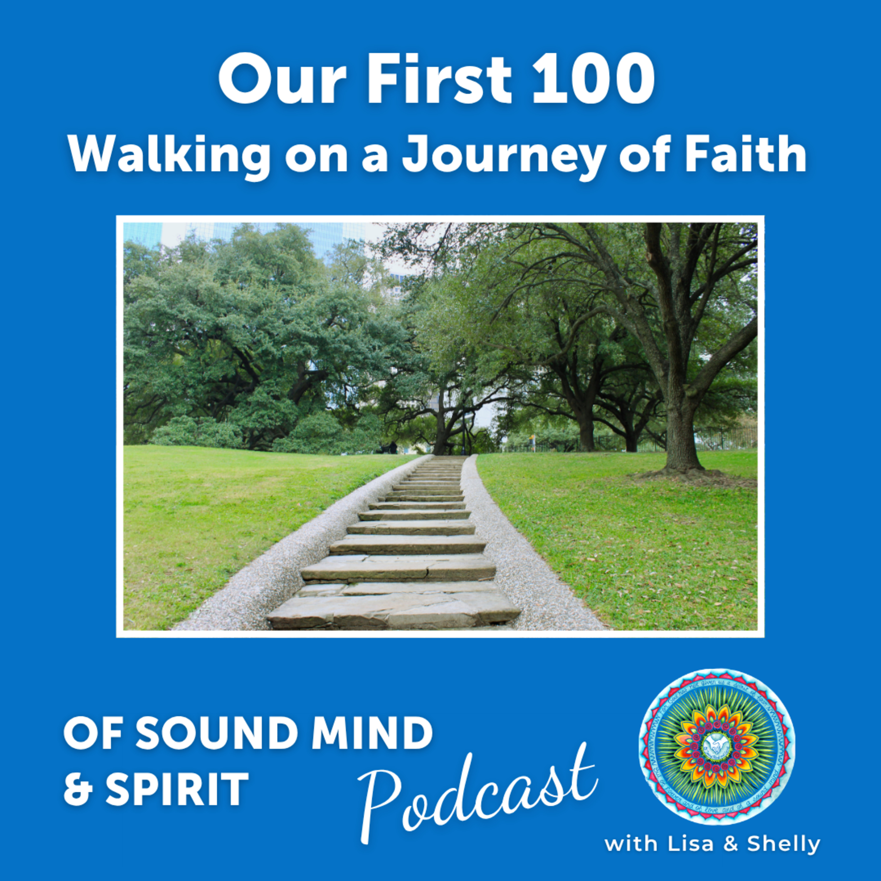 100. Our First 100: Walking on a Journey of Faith