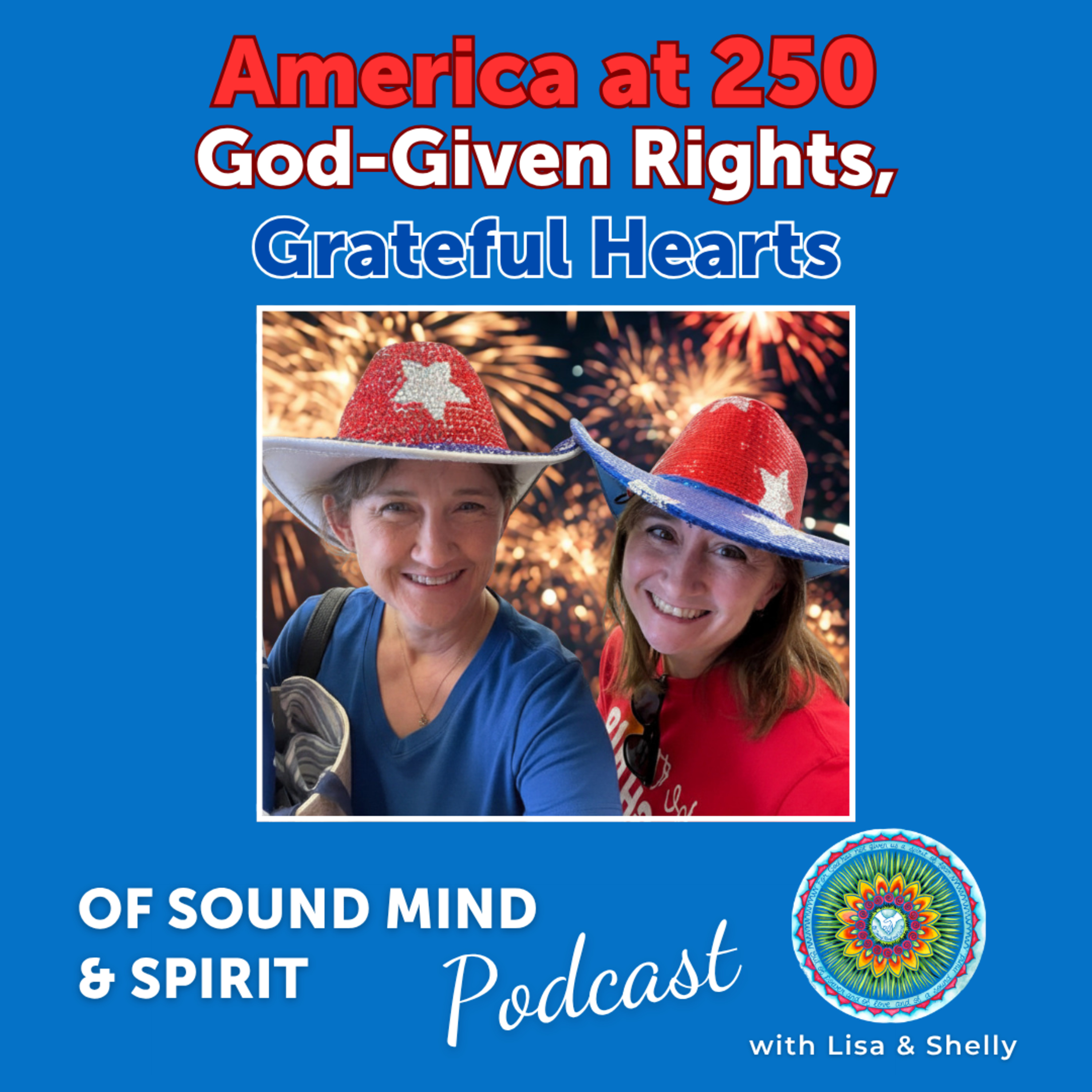 Ep 112. America at 250 - God-given Rights, Grateful Hearts episode artwork