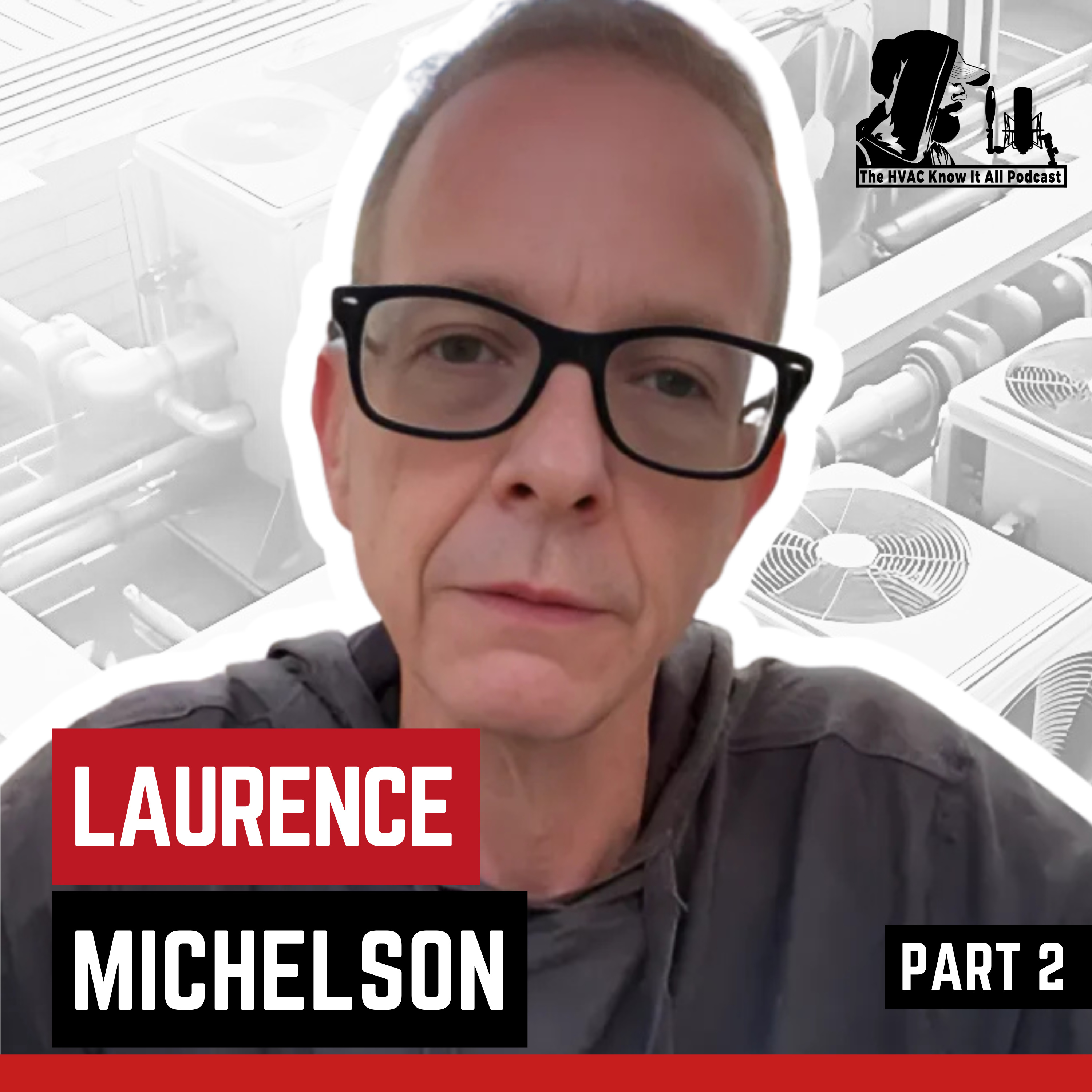 cover of episode Why HVAC Techs Keep Blaming Suppliers Instead of Fixing Their Own Mistakes | Laurence Michelson Part 2
