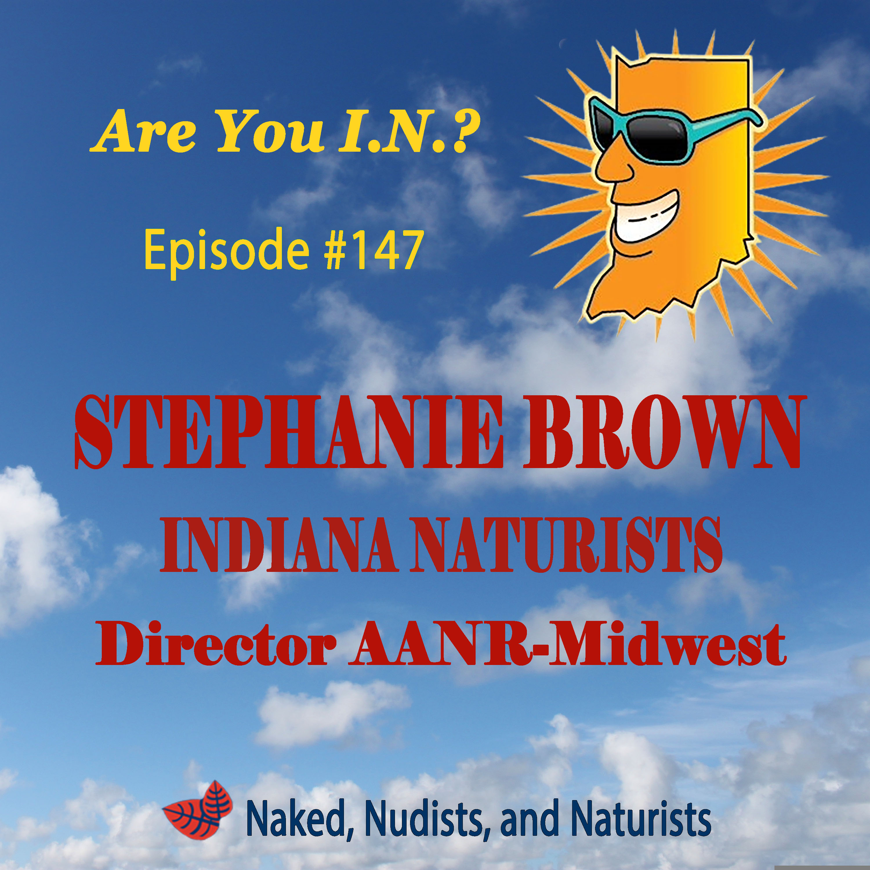 Ep. 147 - Naked Time With "Indiana Naturists" - STEPHANIE BROWN episode artwork