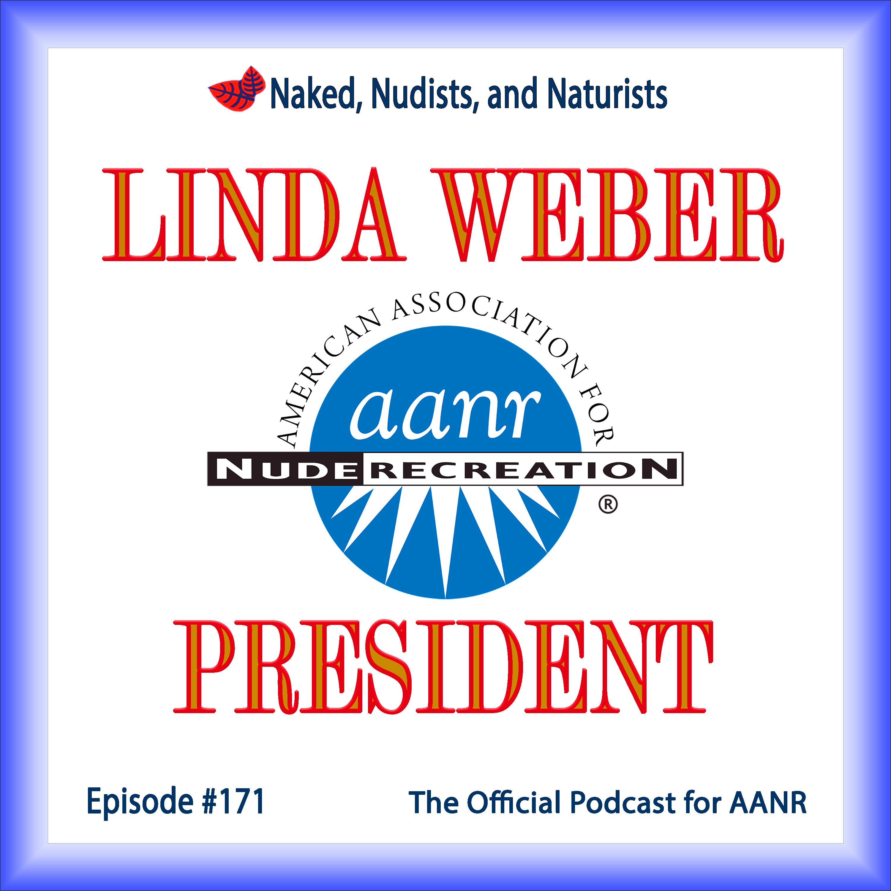 Ep. 171 - LINDA WEBER - President of AANR (Part 2) episode artwork