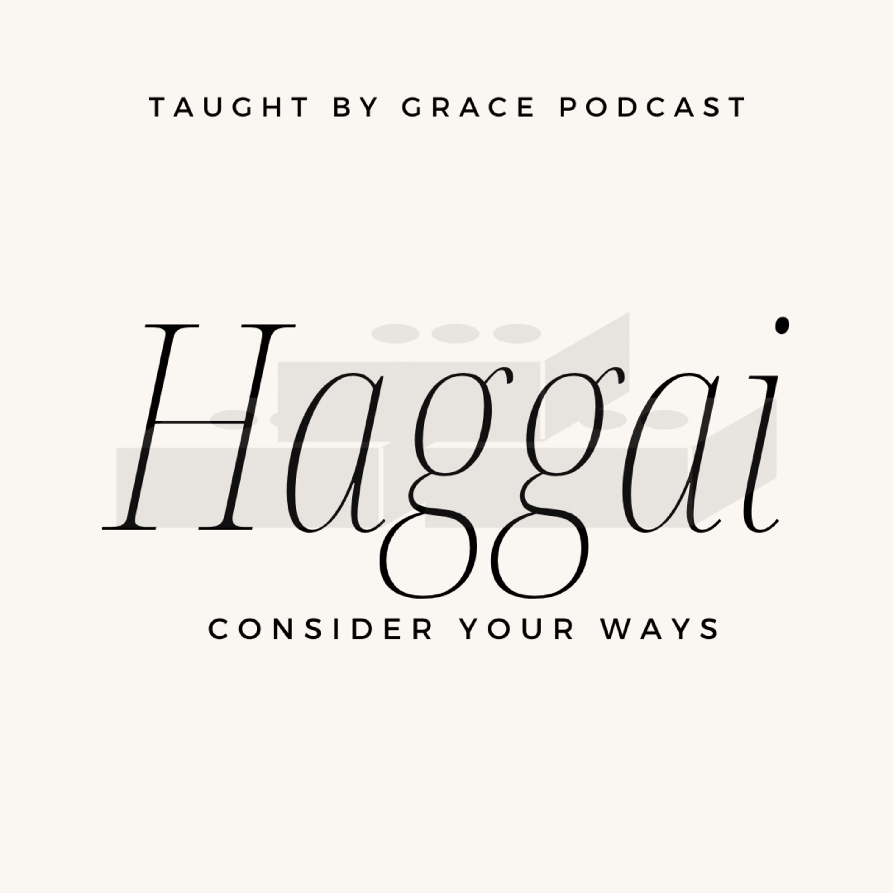 182 - Haggai: Consider Your Ways