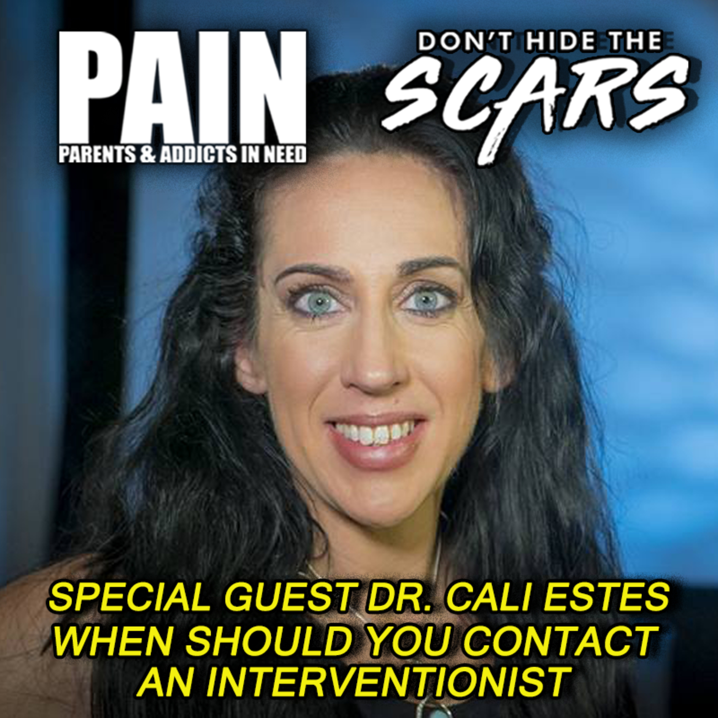 Don’t Hide The Scars. Presented By PAIN: Parents & Addicts In Need