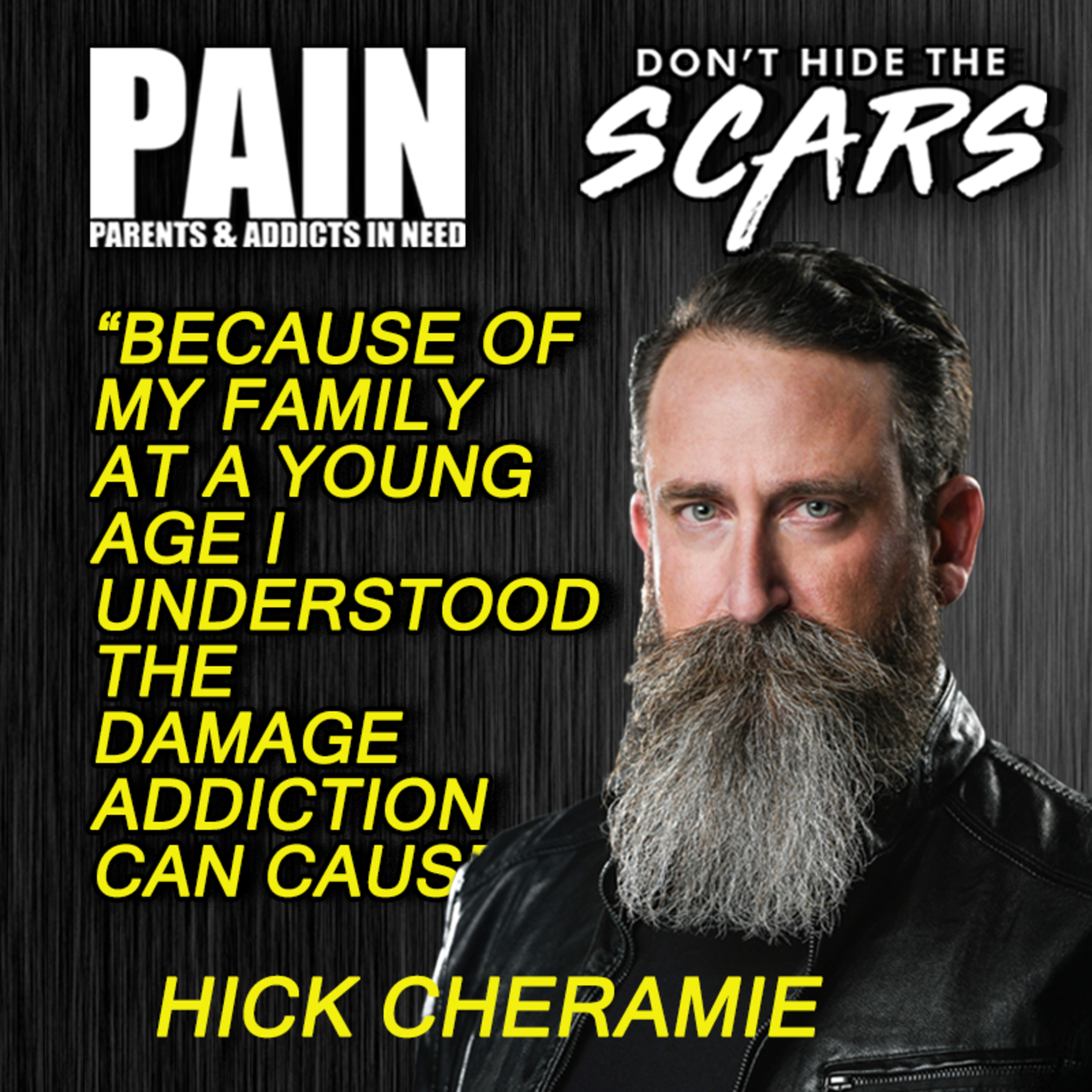 Don’t Hide The Scars. Presented By PAIN: Parents & Addicts In Need