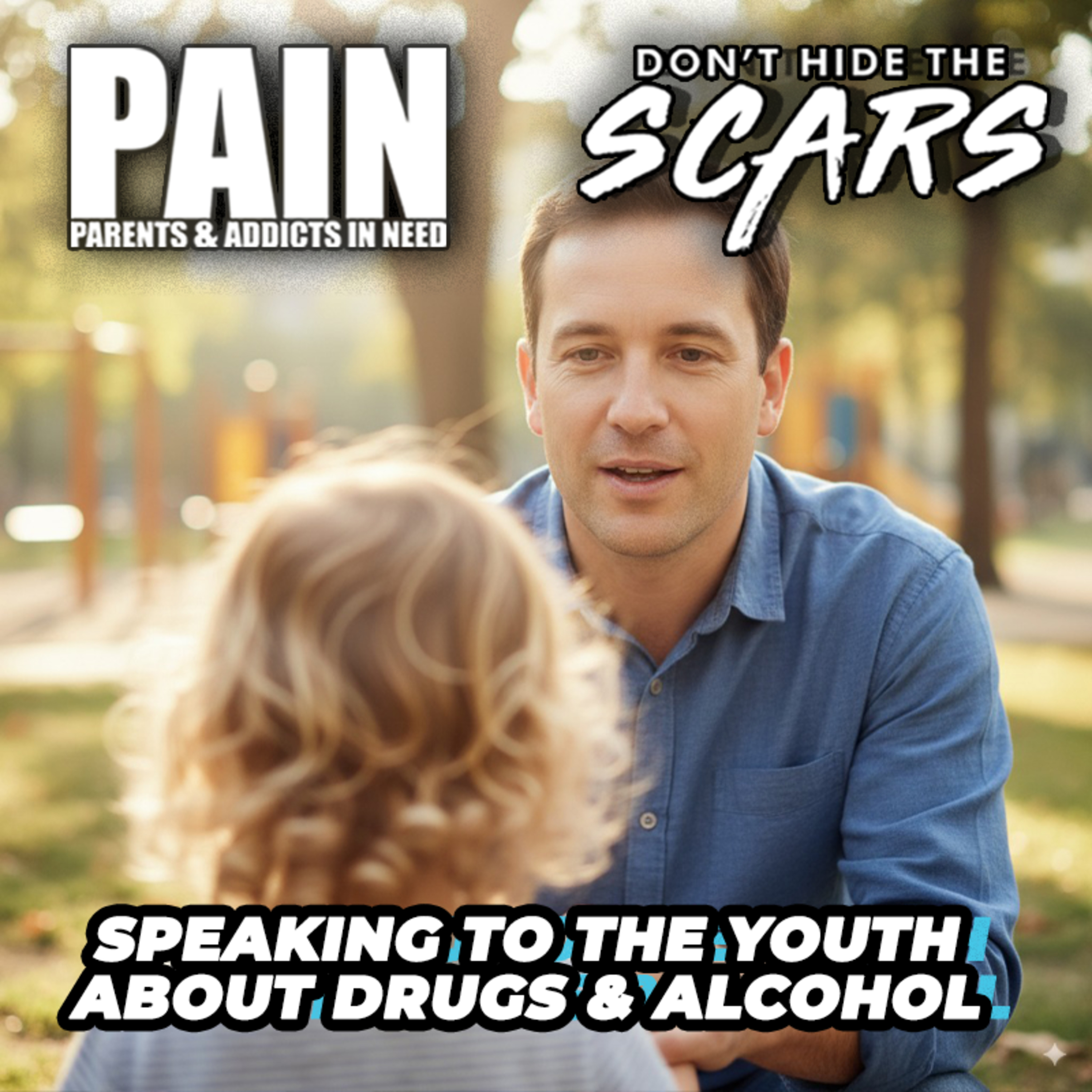 Don’t Hide The Scars. Presented By PAIN: Parents & Addicts In Need