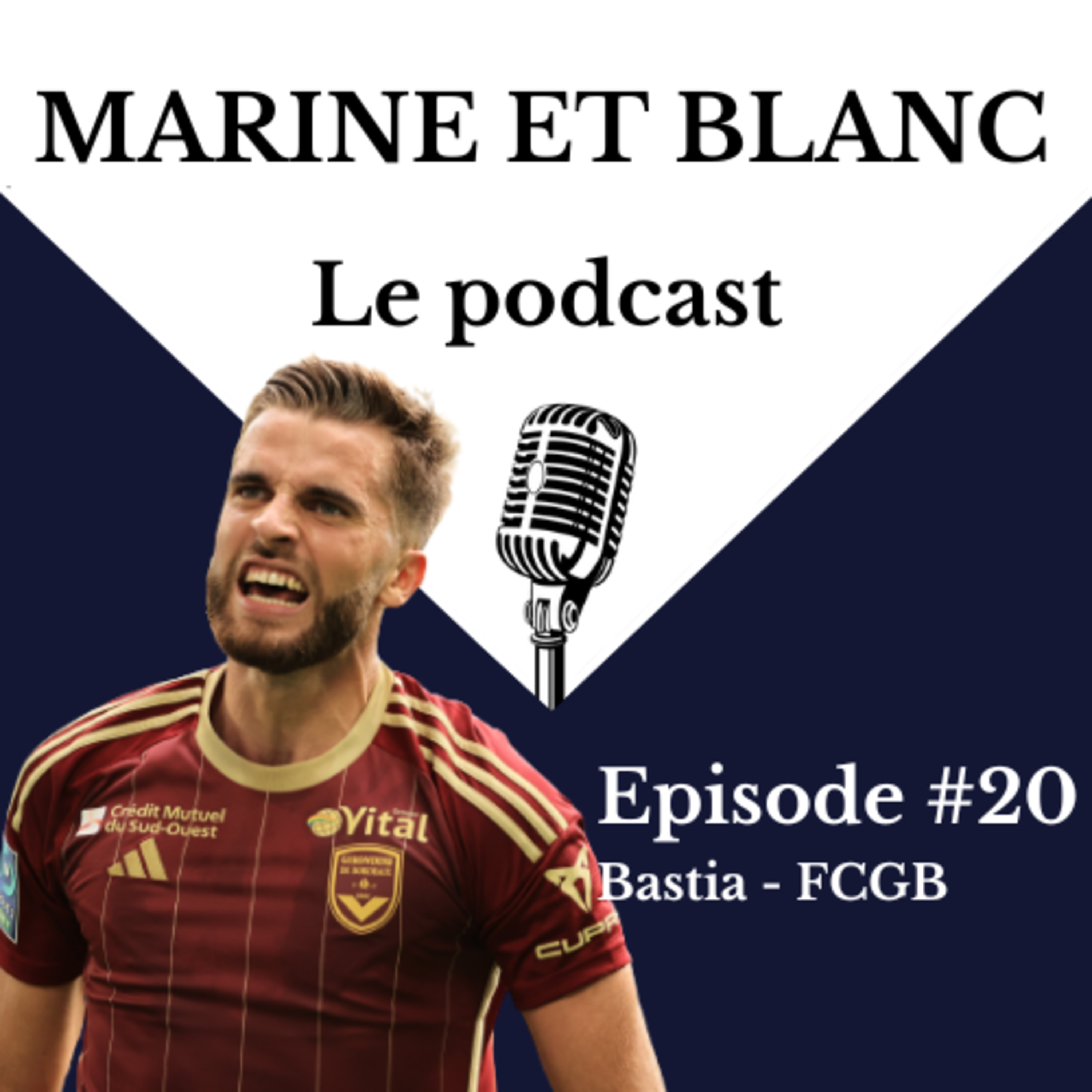 Episode #20 - Bastia/FCGB - Marine et Blanc - Le podcast