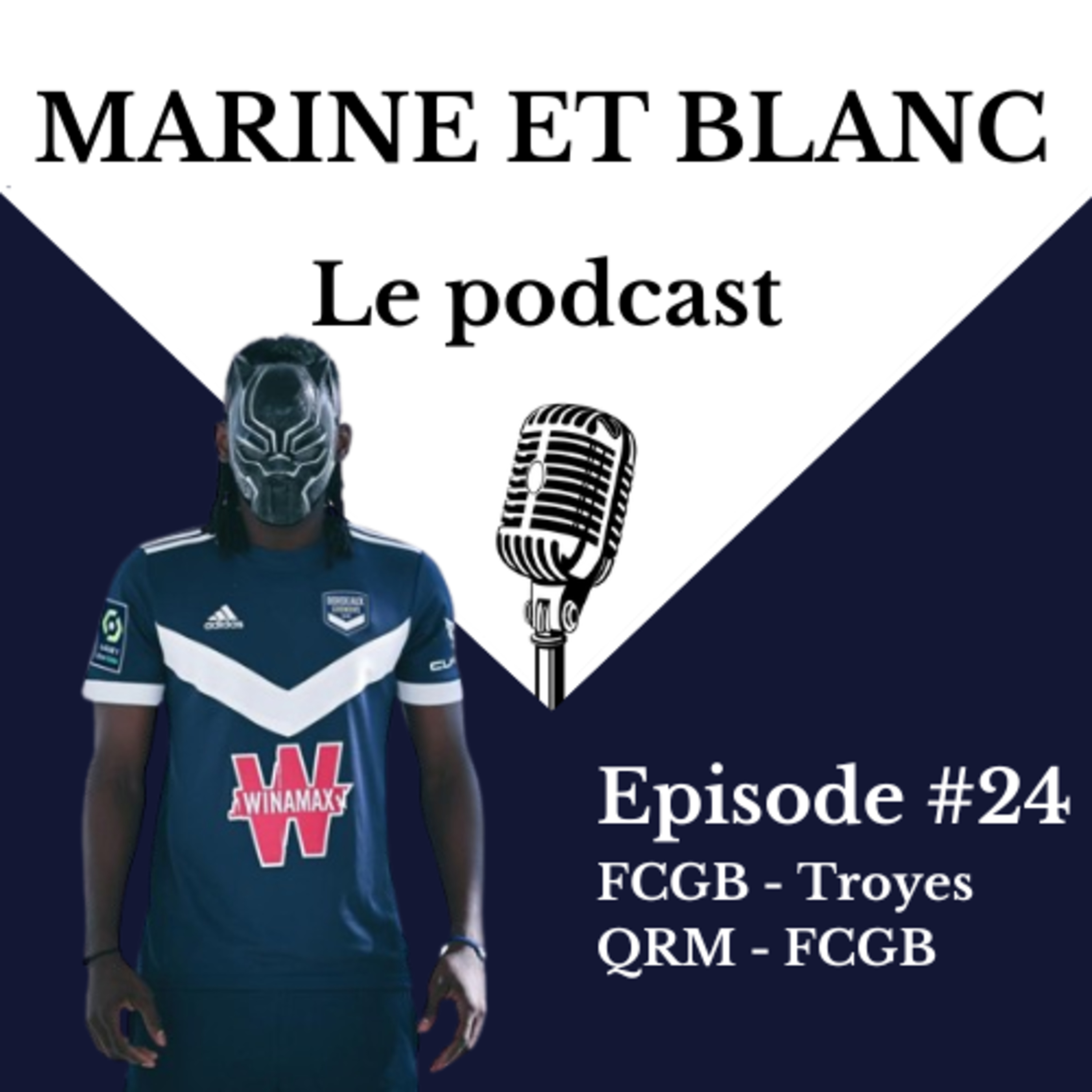 Episode #24 - FCGB/Troyes et QRM/FCGB - Marine et Blanc - Le podcast