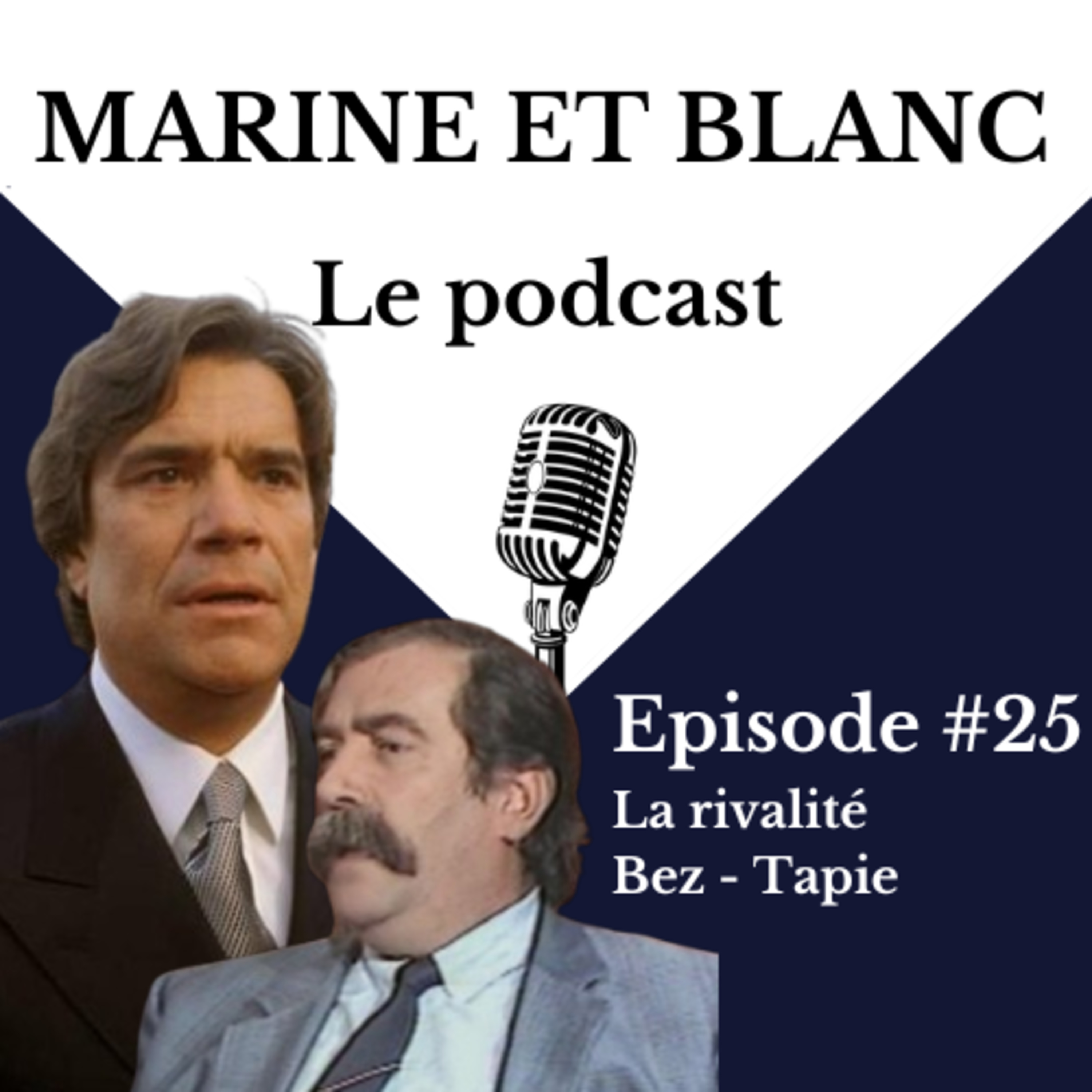 Episode #25 - La rivalité Bez/Tapie - Marine et Blanc - Le podcast