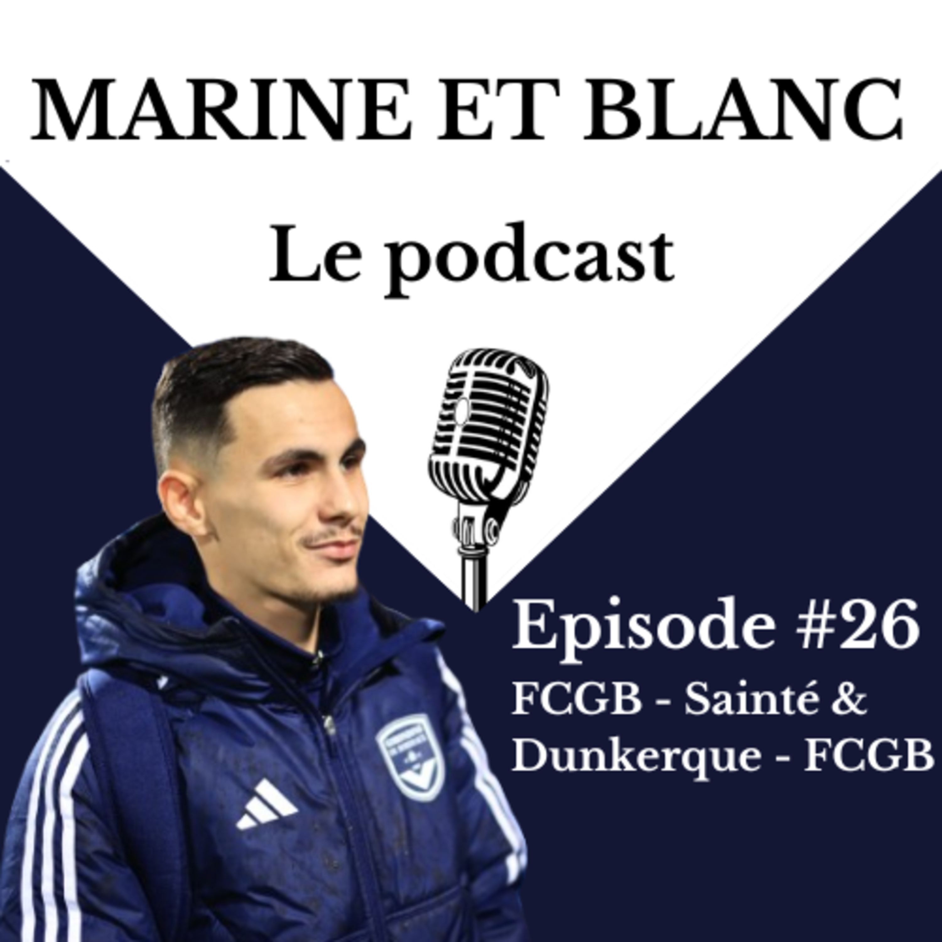Episode #26 - FCGB/Sainte & Dunkerque/FCGB - Marine et Blanc - Le podcast