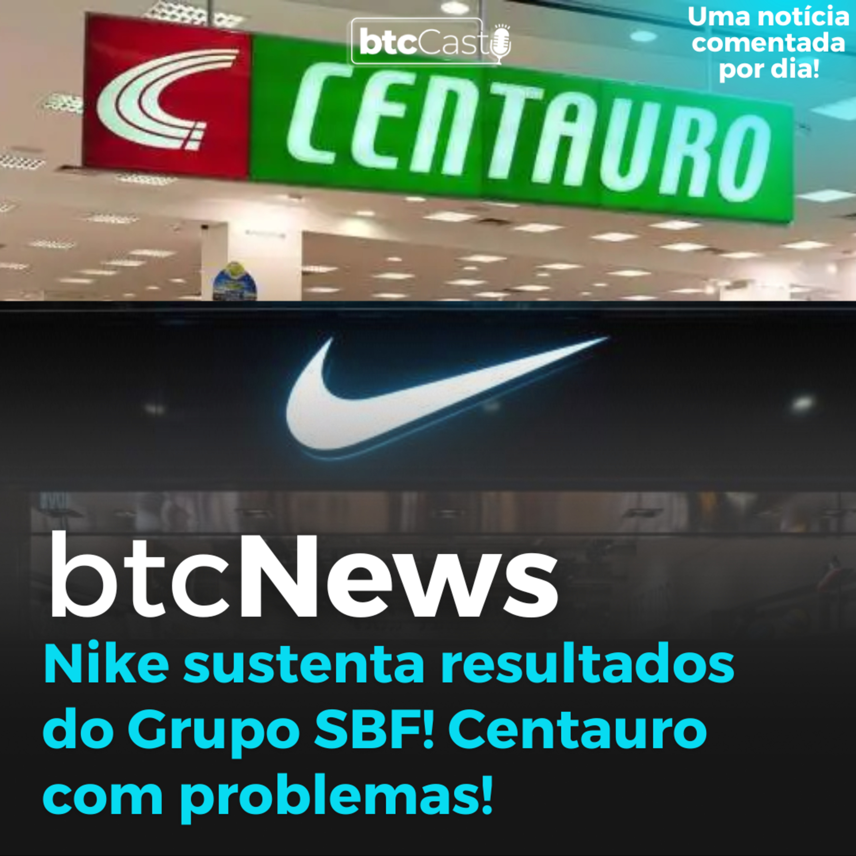 BTC News | Nike sustenta resultado do Grupo SBF! Centauro com problemas! episode artwork