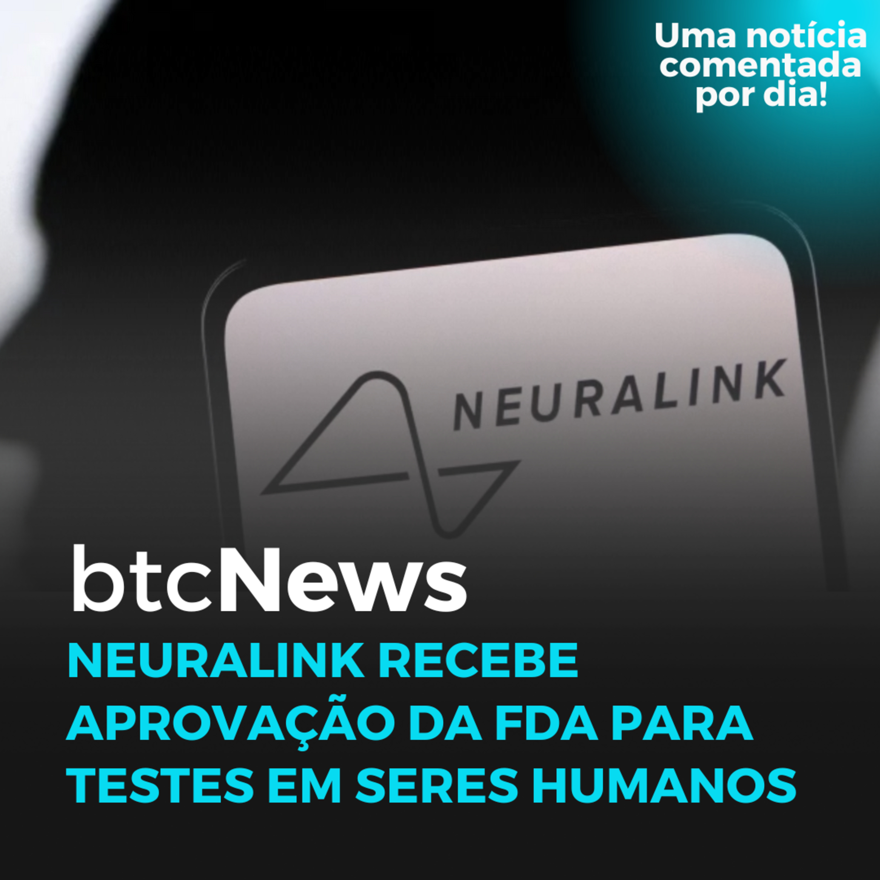 BTC News | Neuralink recebe aprovação da FDA para testes em seres humanos! ChatGPT em nossa mente episode artwork