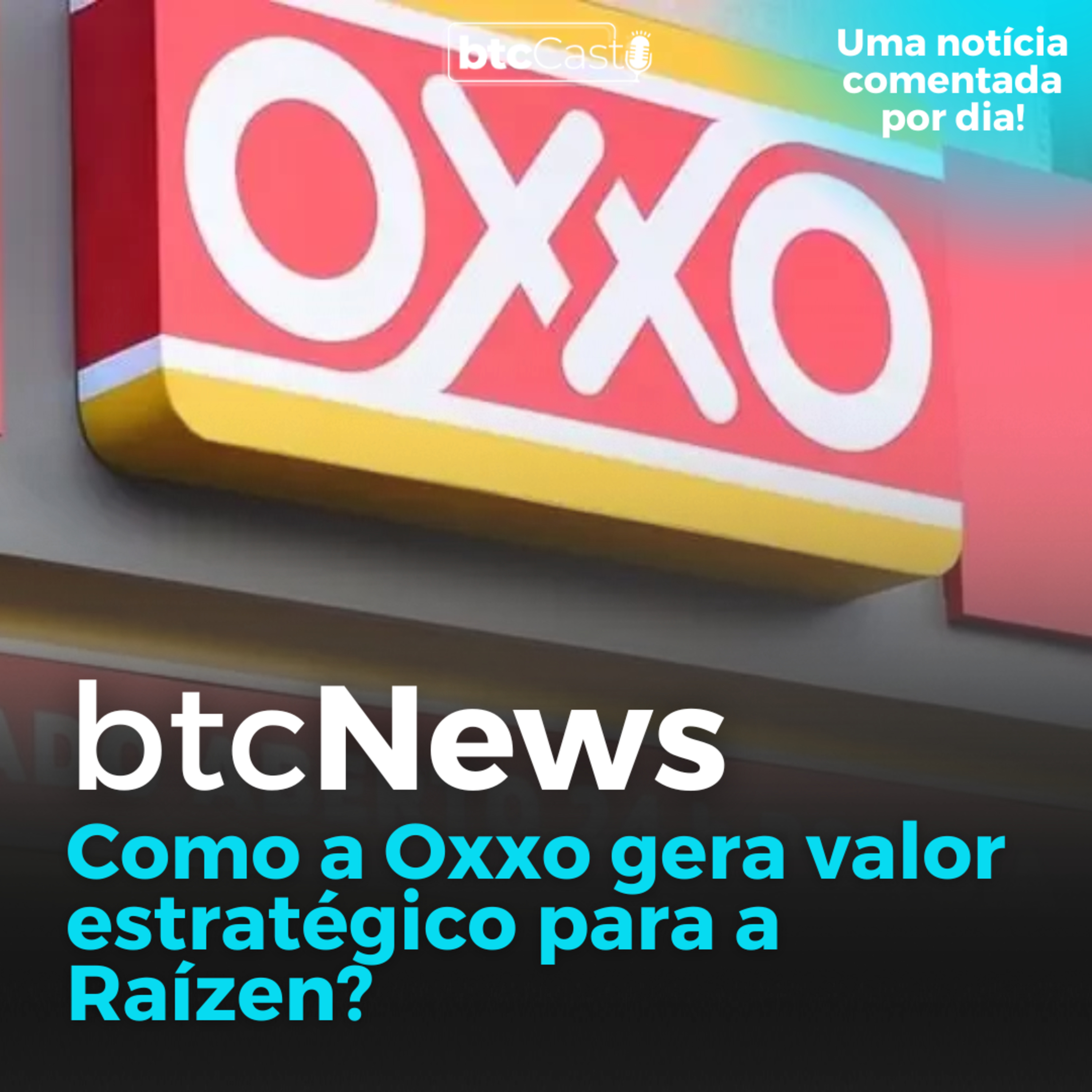BTC News | Como a Oxxo gera valor estratégico para a Raízen? episode artwork