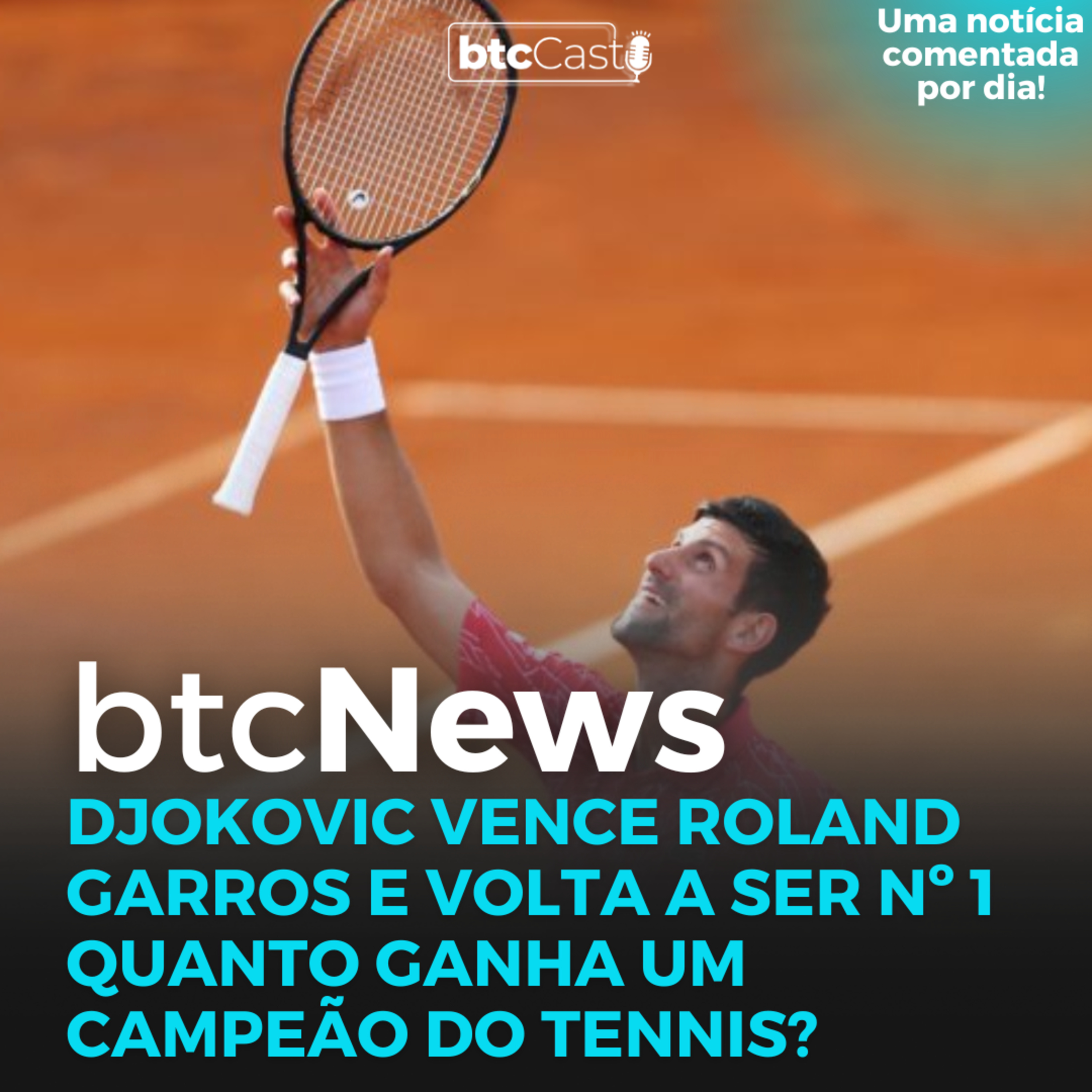BTC News | Djokovic vence Roland Garros e volta a ser nº 1! Quanto ganha um campeão do tennis?