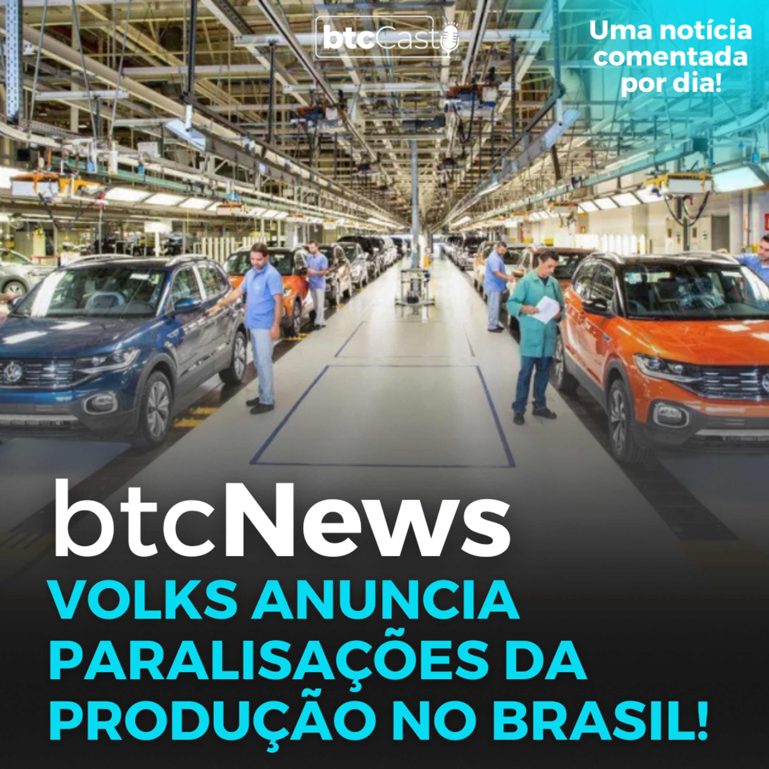 BTC News | Volks anuncia paralisações da produção no Brasil! Programa do Governo piorou a situação episode artwork