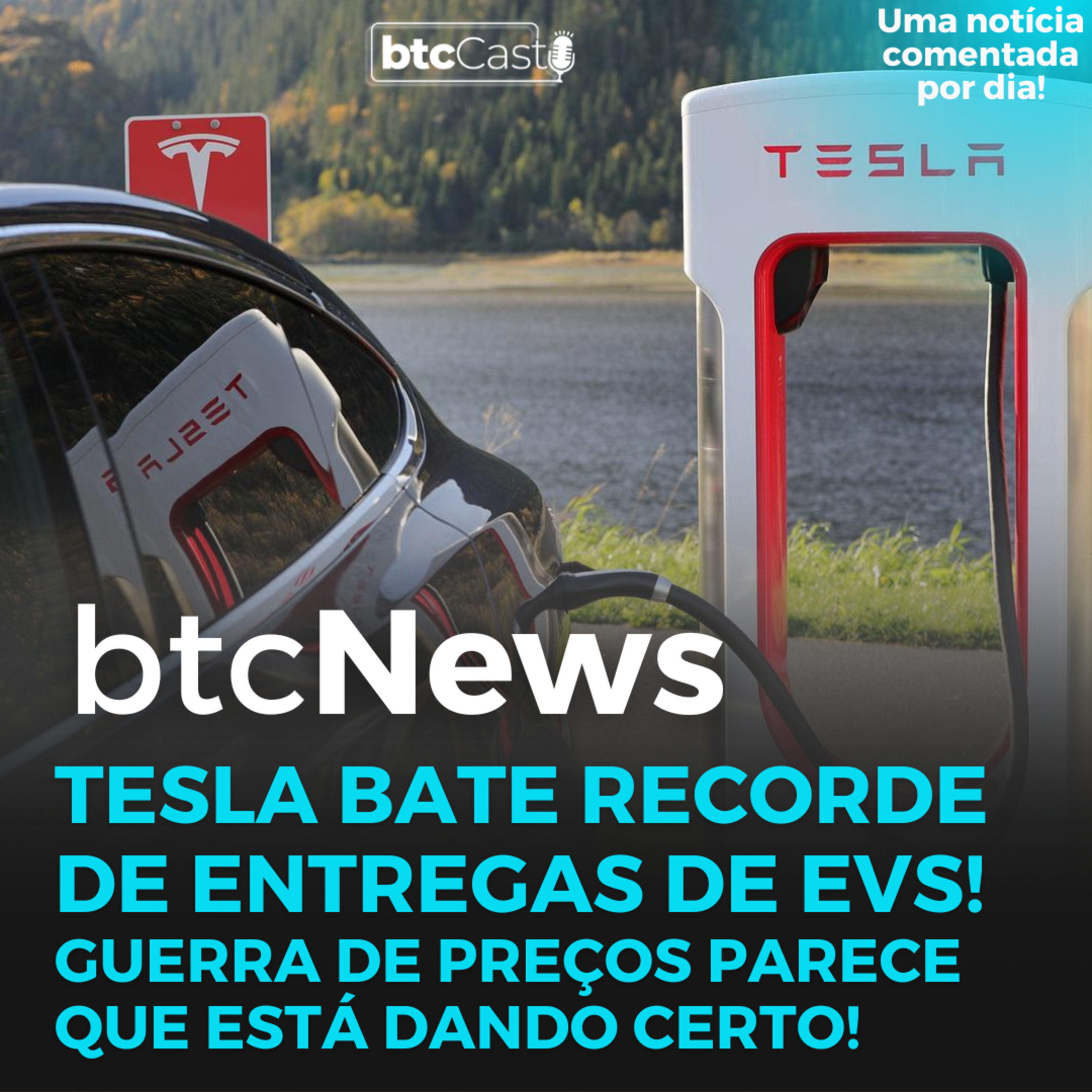 BTC News | Tesla bate recorde de entregas de EVs! Guerra de preços parece que está dando certo! episode artwork