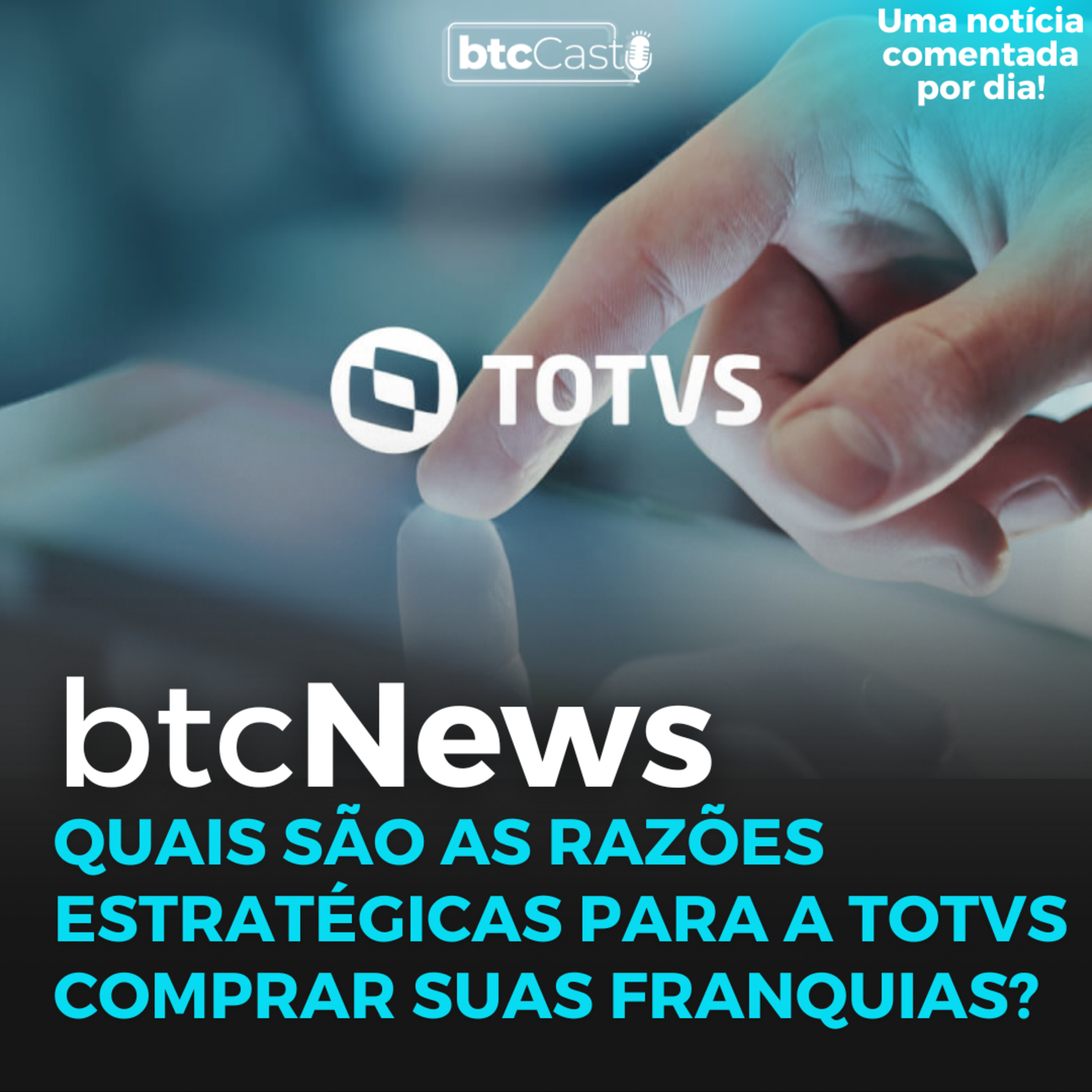 BTC News | Quais são as razões estratégicas para a Totvs comprar suas franquias? episode artwork