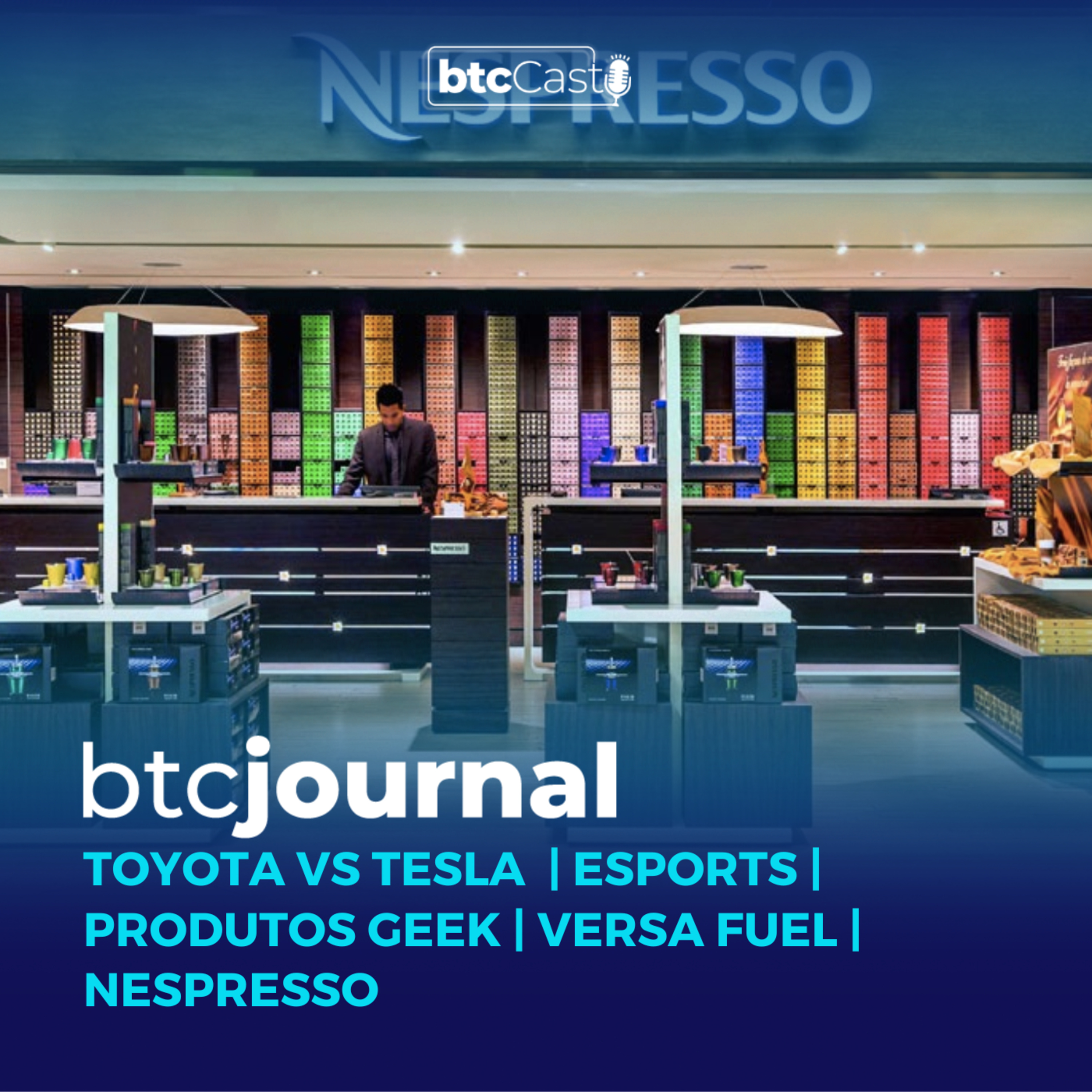 Toyota vs Tesla, eSports, Produtos Geek, Versa Fuel e Nespresso | BTC Journal 07/07/23 episode artwork
