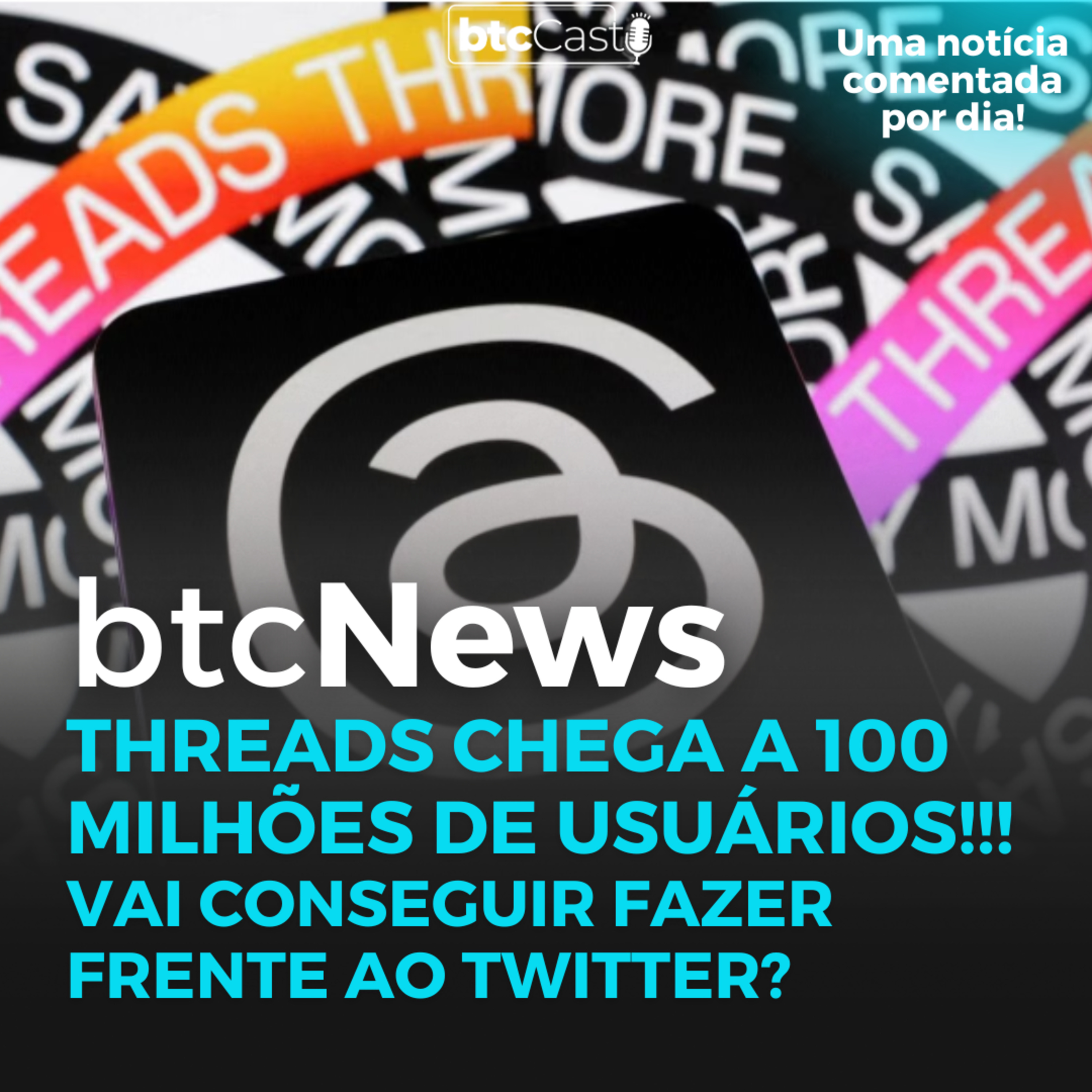 BTC News | Threads chega a 100 milhões de usuários!!! Vai conseguir fazer frente ao Twitter? episode artwork
