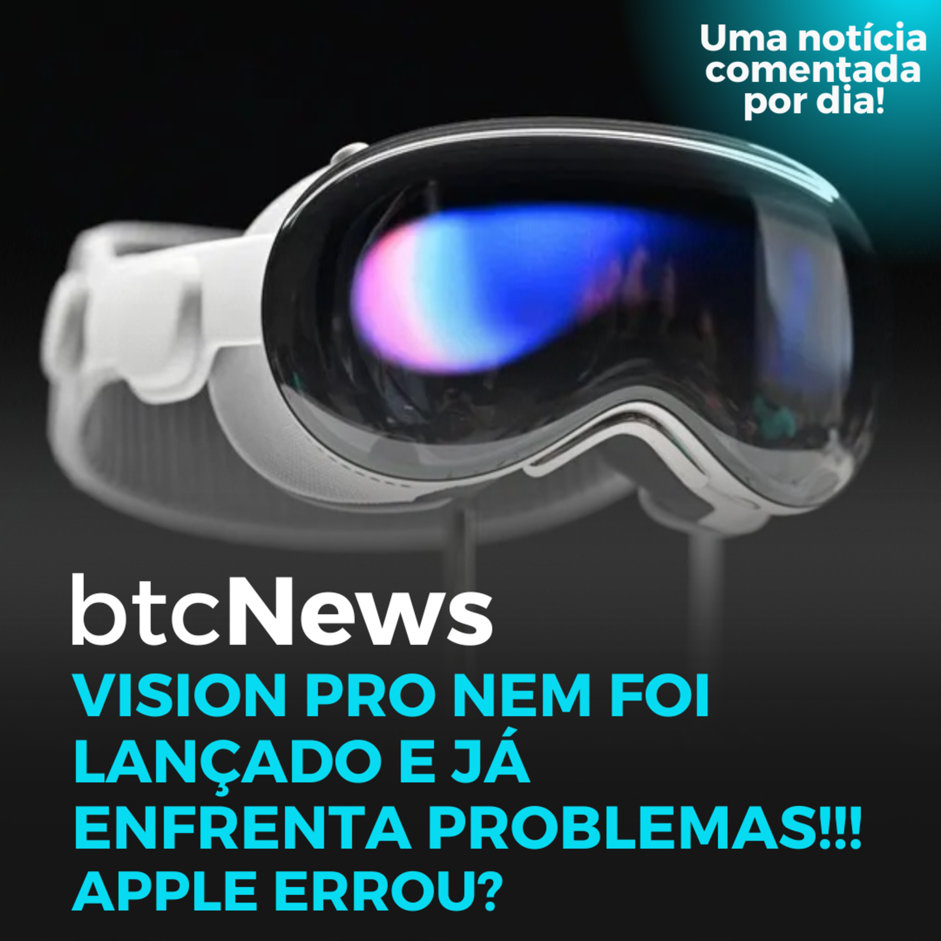BTC News | Vision Pro nem foi lançado e já enfrenta problemas! Apple errou? episode artwork