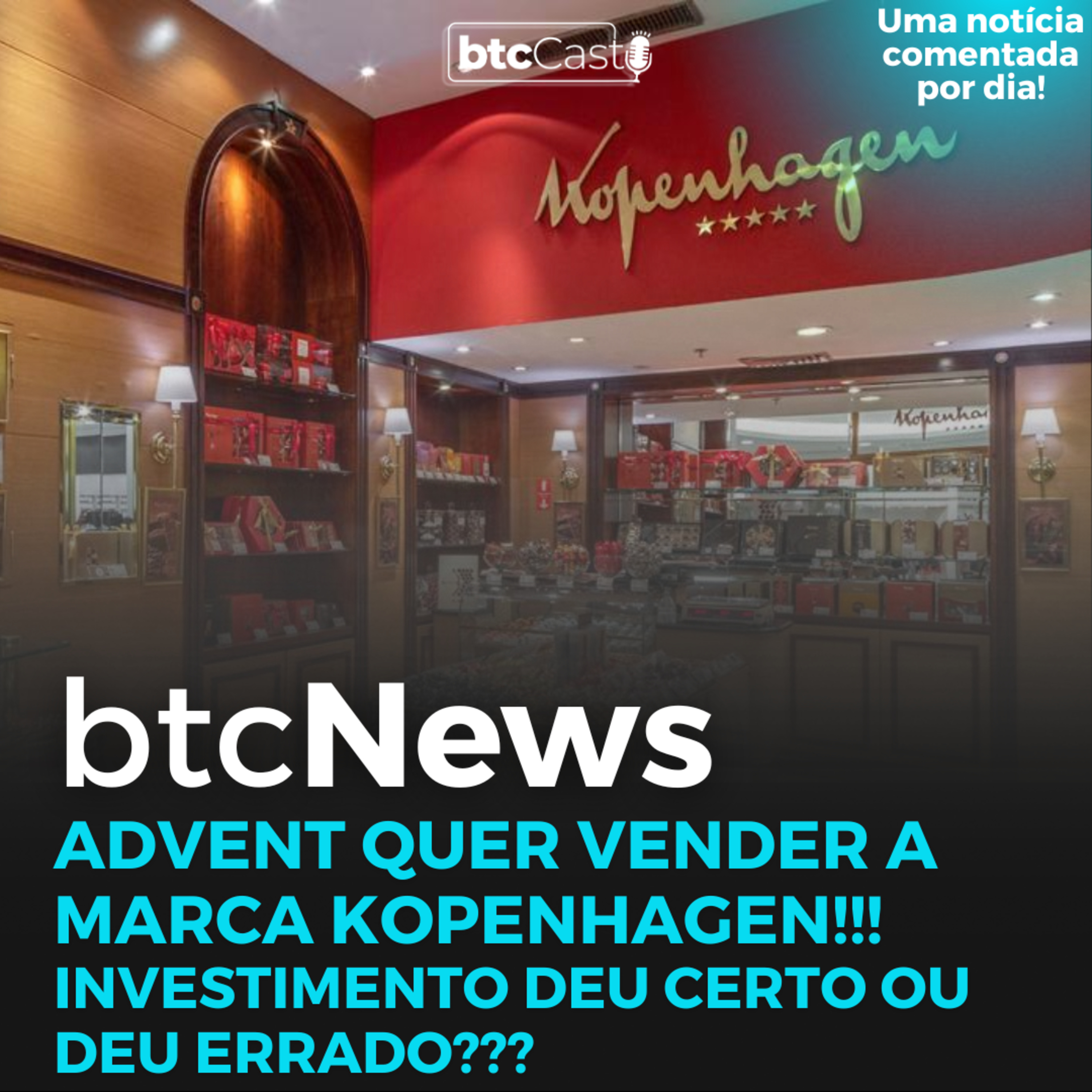 BTC News | Advent quer vender a marca Kopenhagen!!! Investimento deu certo ou deu errado??? episode artwork