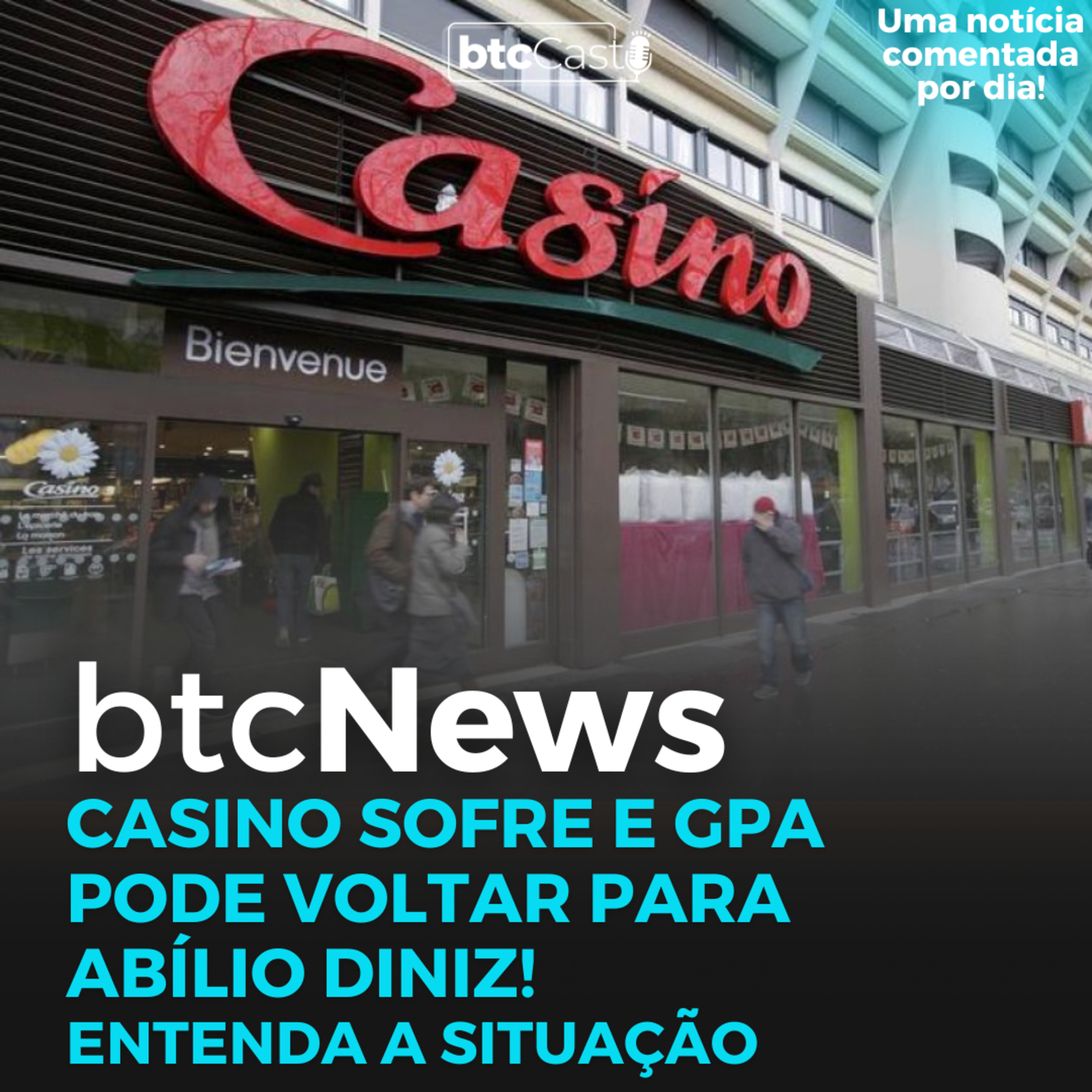 BTC News | Casino sofre e GPA pode voltar para Abílio Diniz! Entenda episode artwork