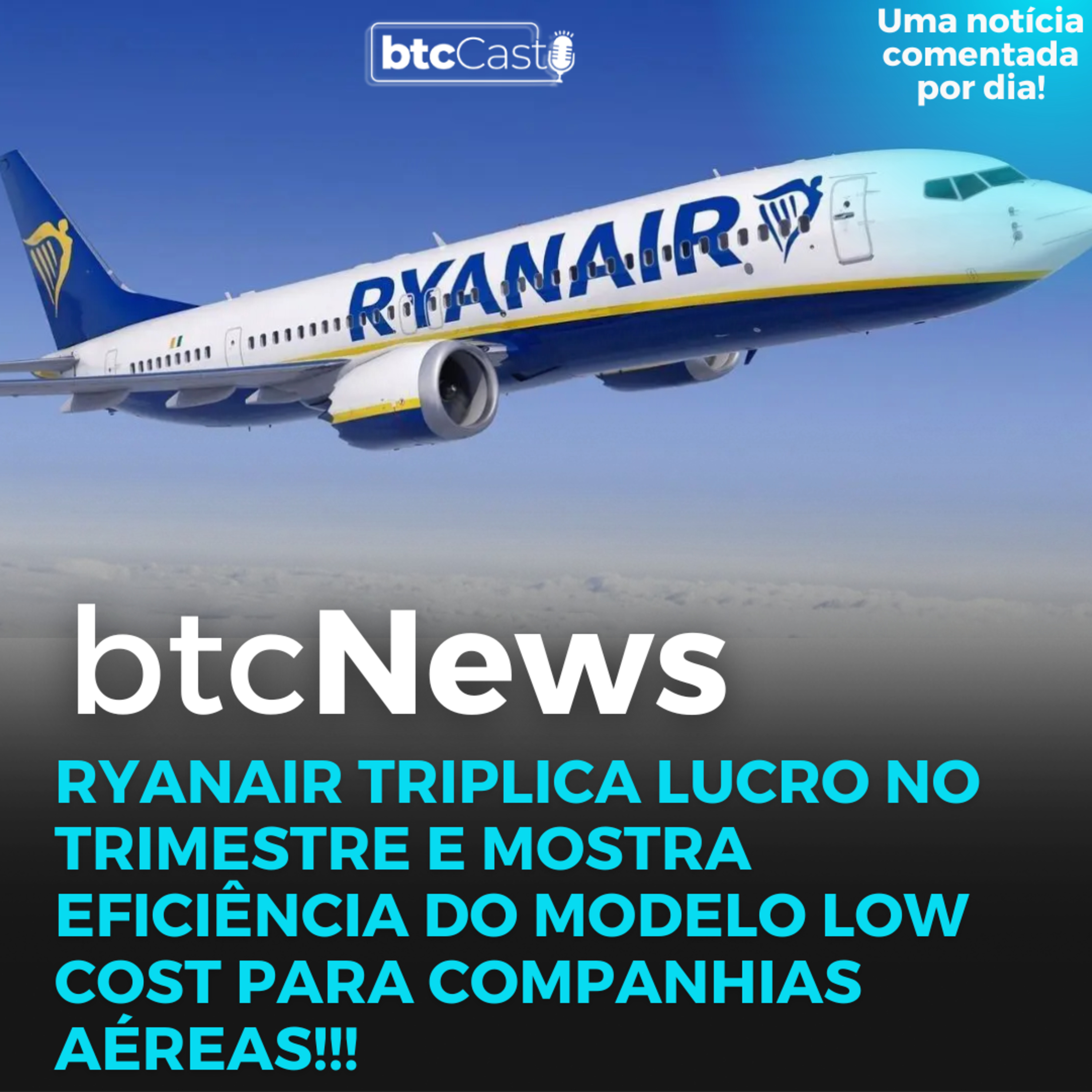 BTC News | Ryanair triplica lucro no trimestre e mostra eficiência do modelo low cost para c. aéreas episode artwork