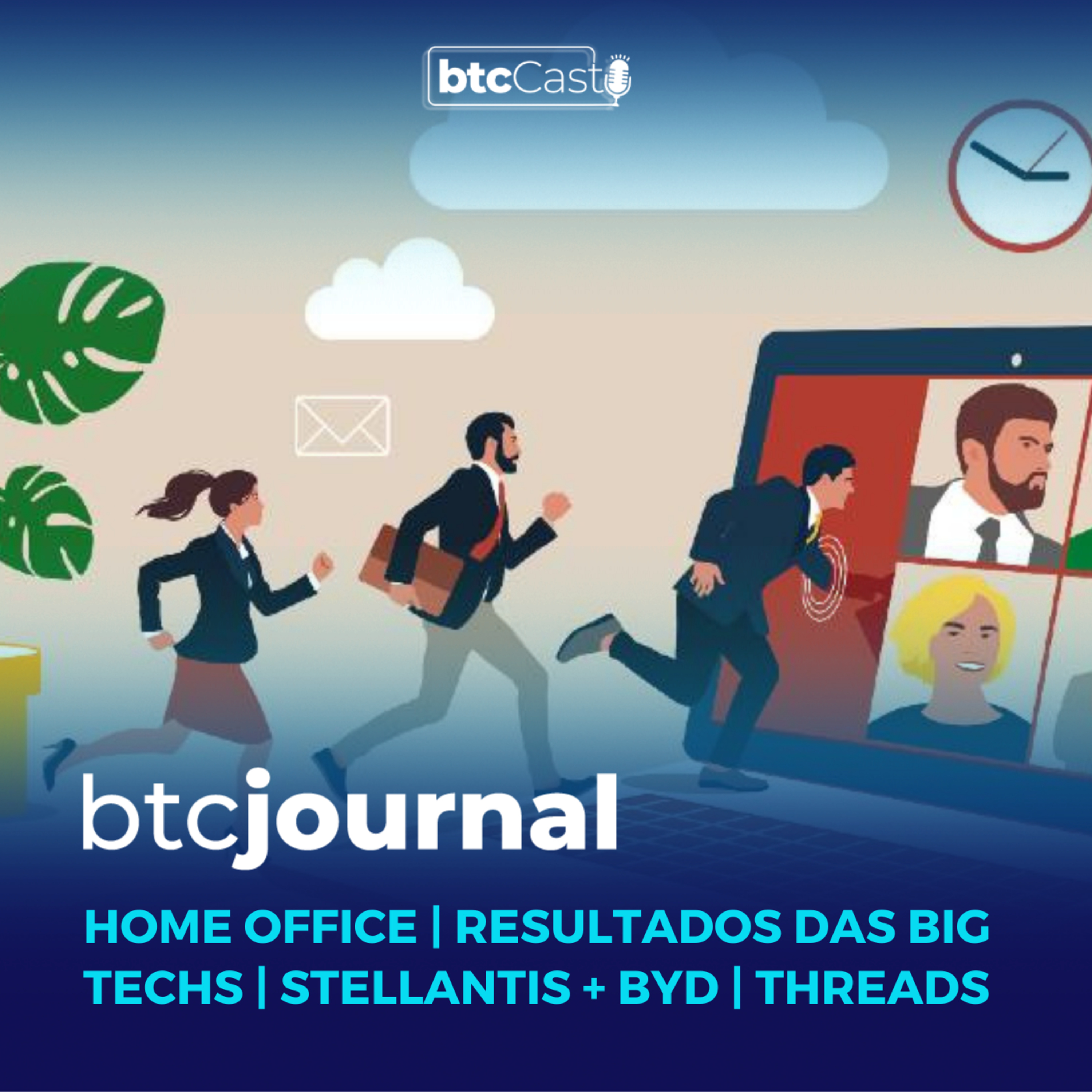 Home Office, Resultados das Big Techs, Stellantis + BYD e Threads | BTC Journal 28/07/23 episode artwork
