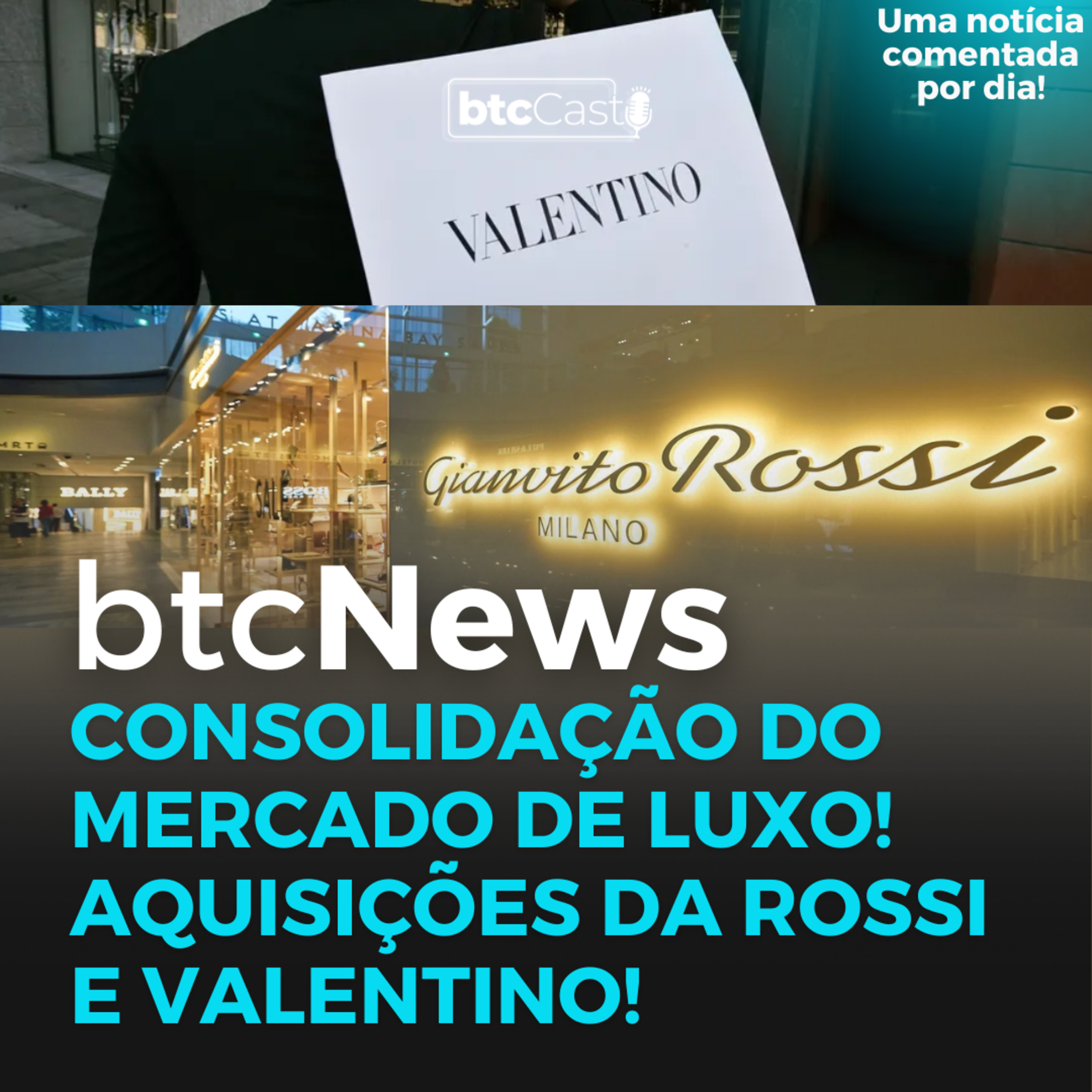 BTC News | Consolidação do mercado de luxo! Aquisições da Rossi e Valentino! episode artwork