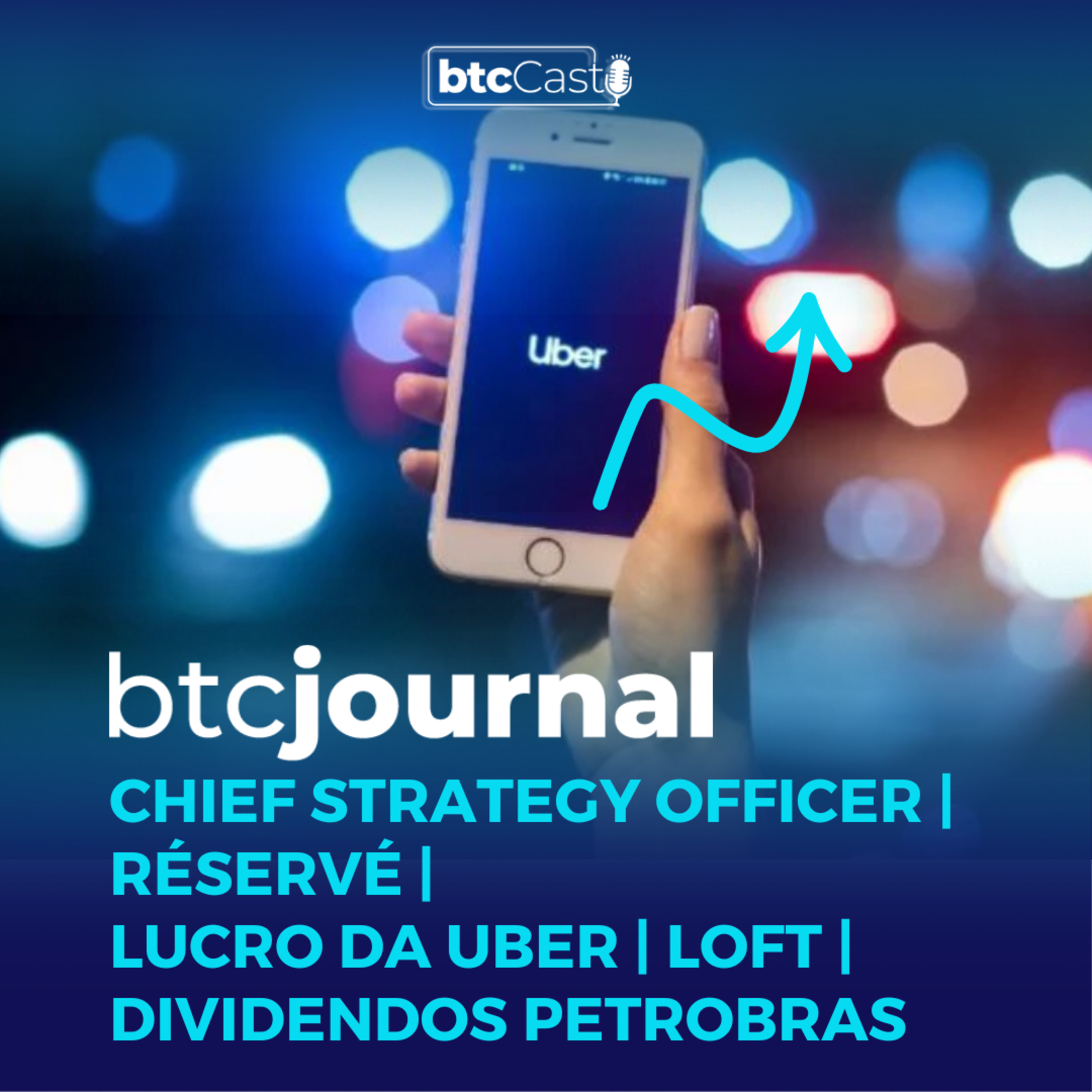Chief Strategy Officer, Lucro da Uber, Loft, Réservé e Dividendos Petrobras | BTC Journal 04/08/23 episode artwork