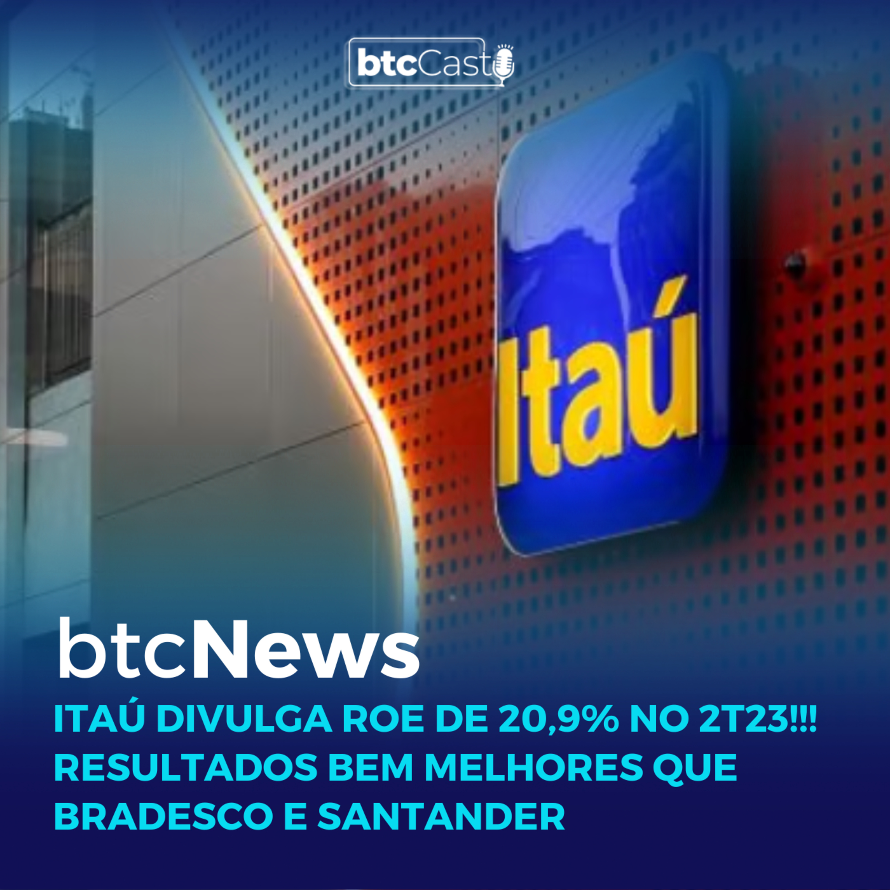 BTC News | Itaú divulga ROE de 20,9% no 2T23!!! Resultados bem melhores que Bradesco e Santander episode artwork