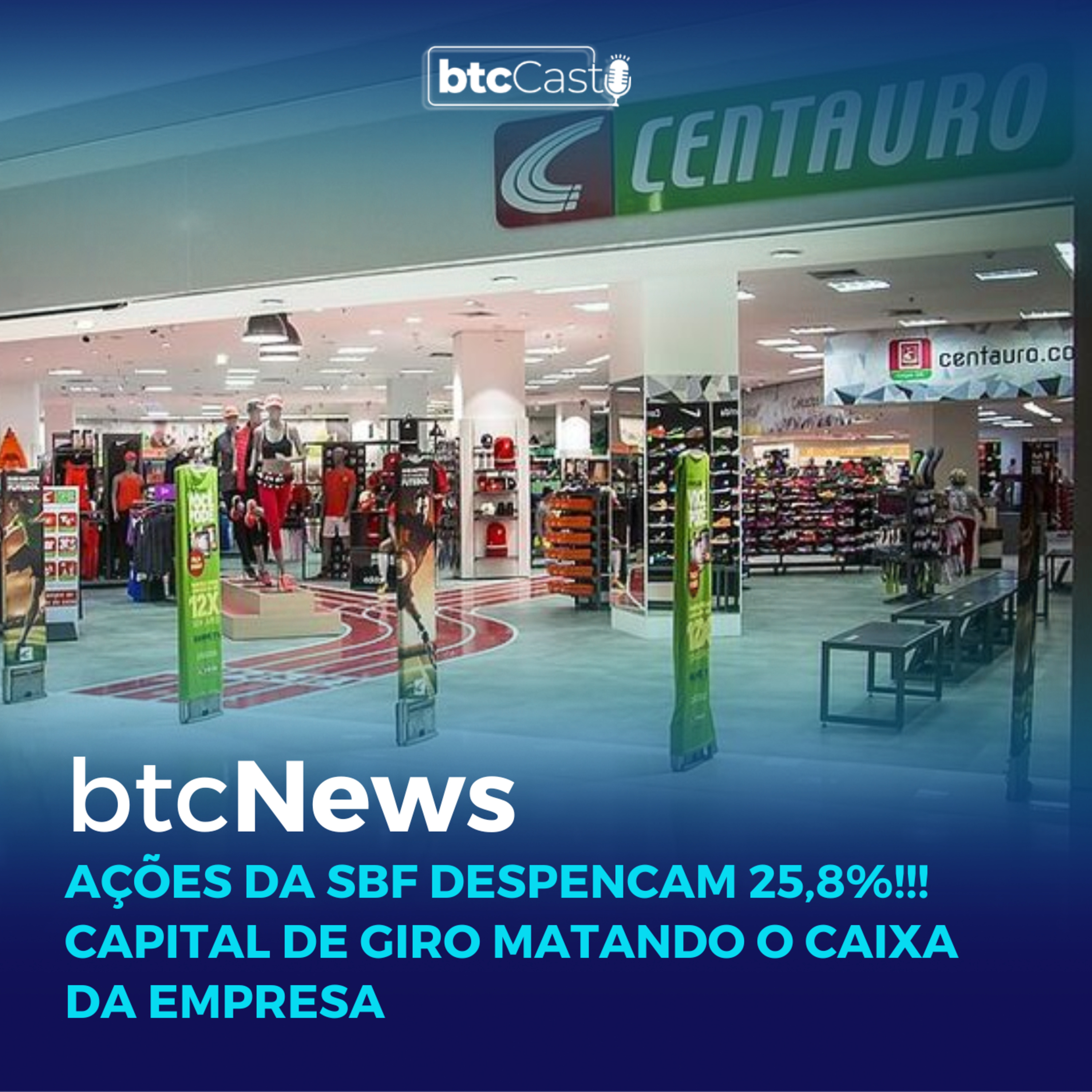 BTC News | Ações da SBF despencam 25,8%!!! Capital de giro matando o caixa da empresa episode artwork