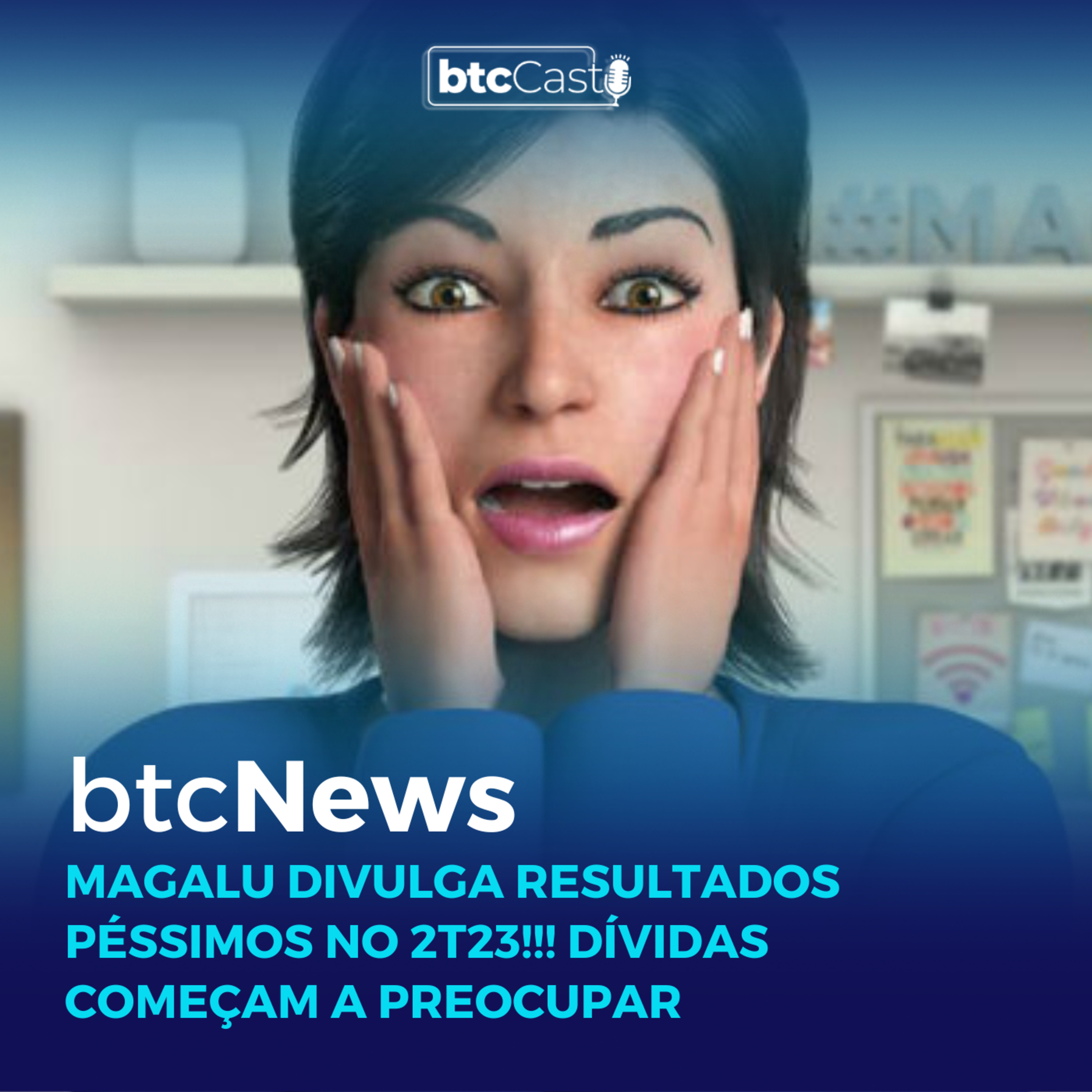 BTC News | Magalu divulga resultados péssimos no 2T23!!! Dívidas começam a preocupar episode artwork