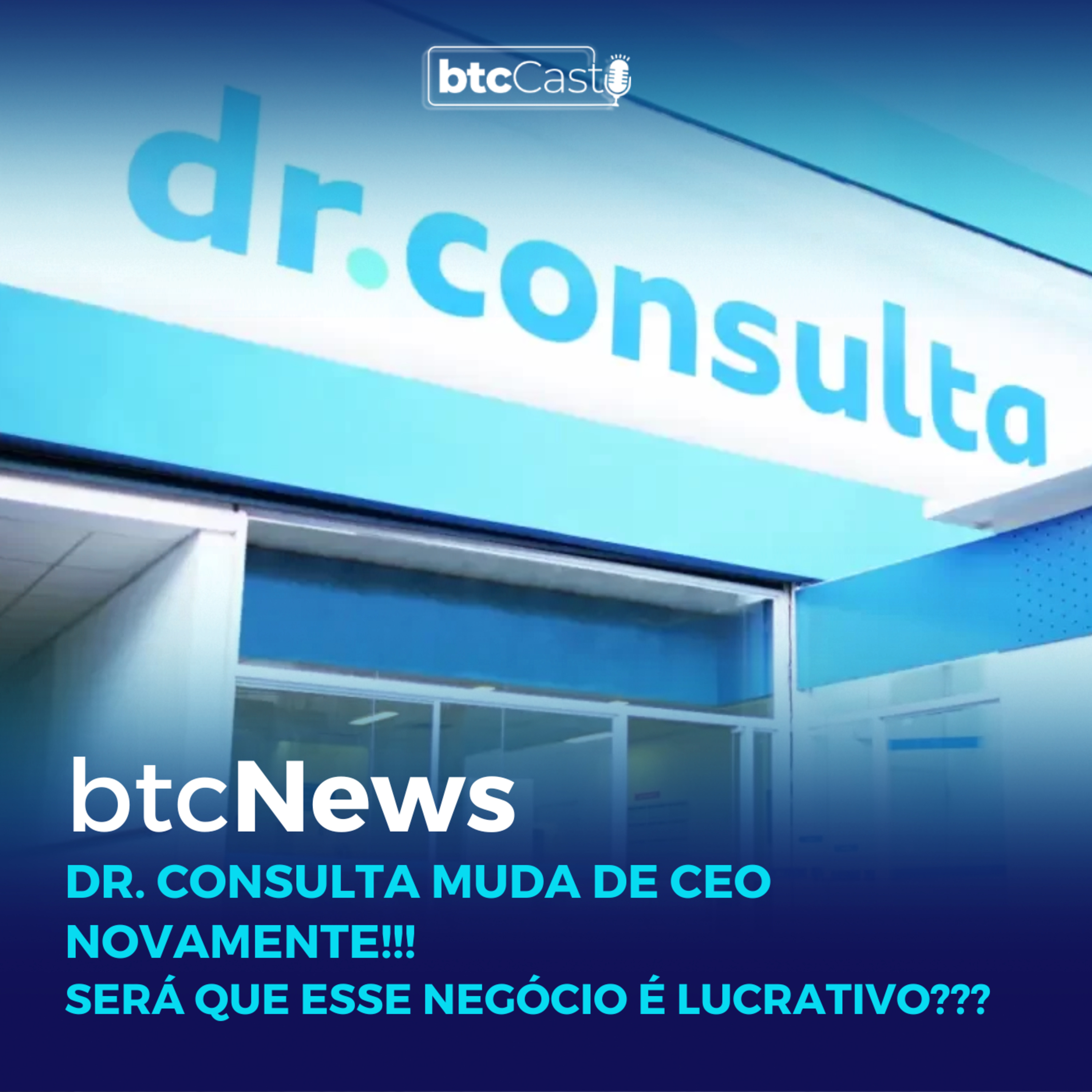 BTC News | Dr. Consulta muda de CEO novamente!!! Empresa é rentável??? episode artwork