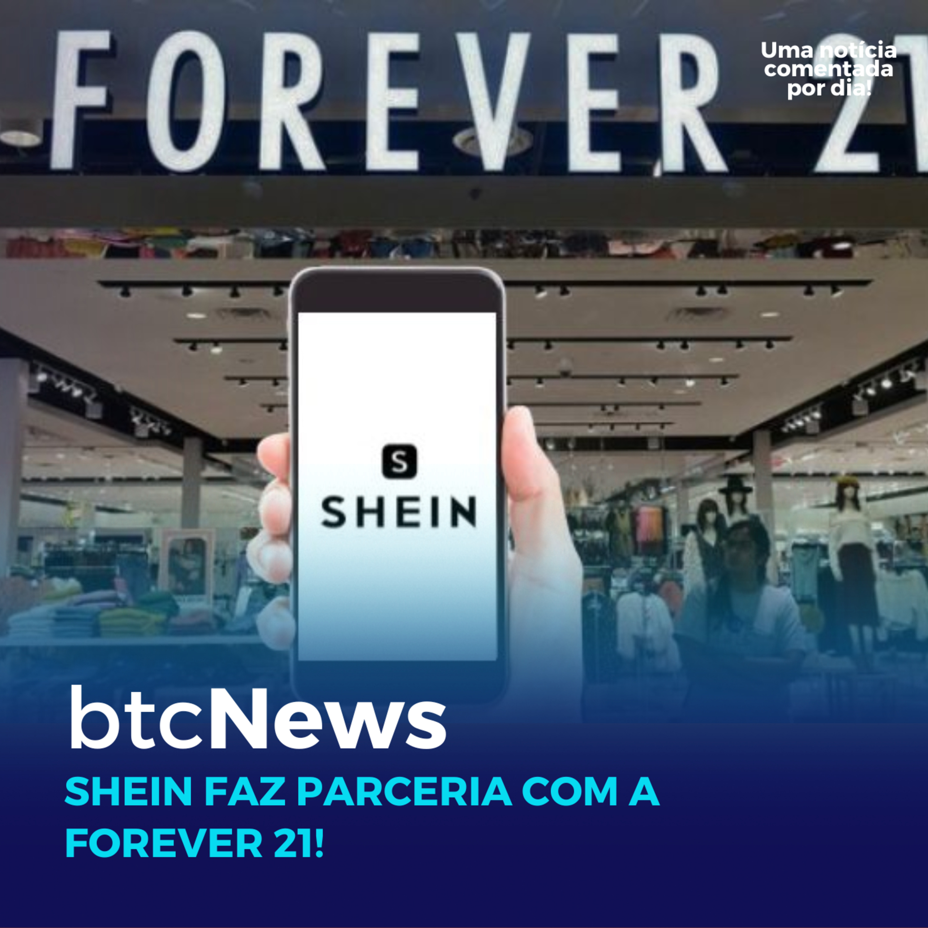 BTC News | Shein faz parceria com a Forever 21! Qual é a estratégia com essa associação? episode artwork