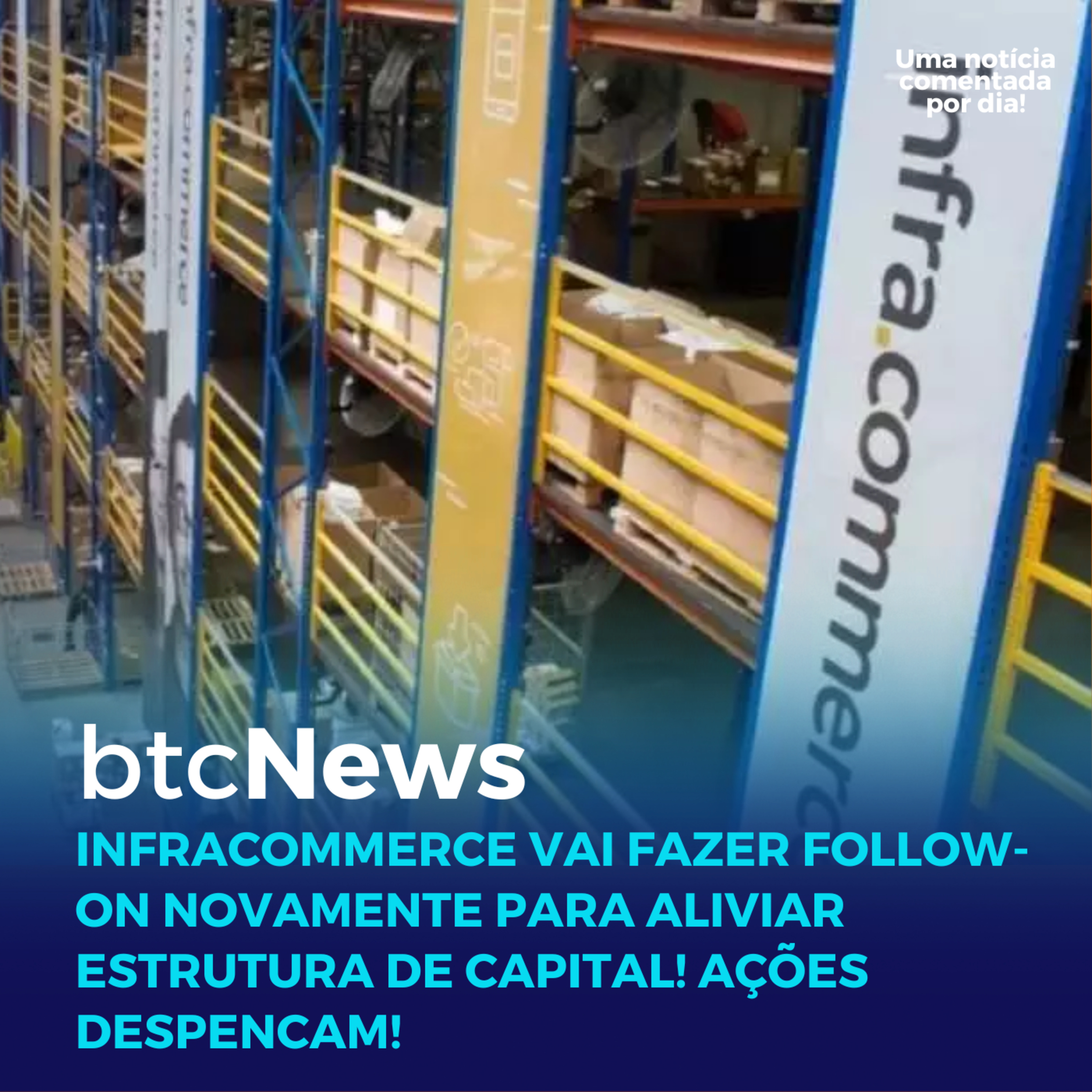 BTC News | Infracommerce vai fazer follow-on novamente para não quebrar! Minoritários serão diluídos episode artwork