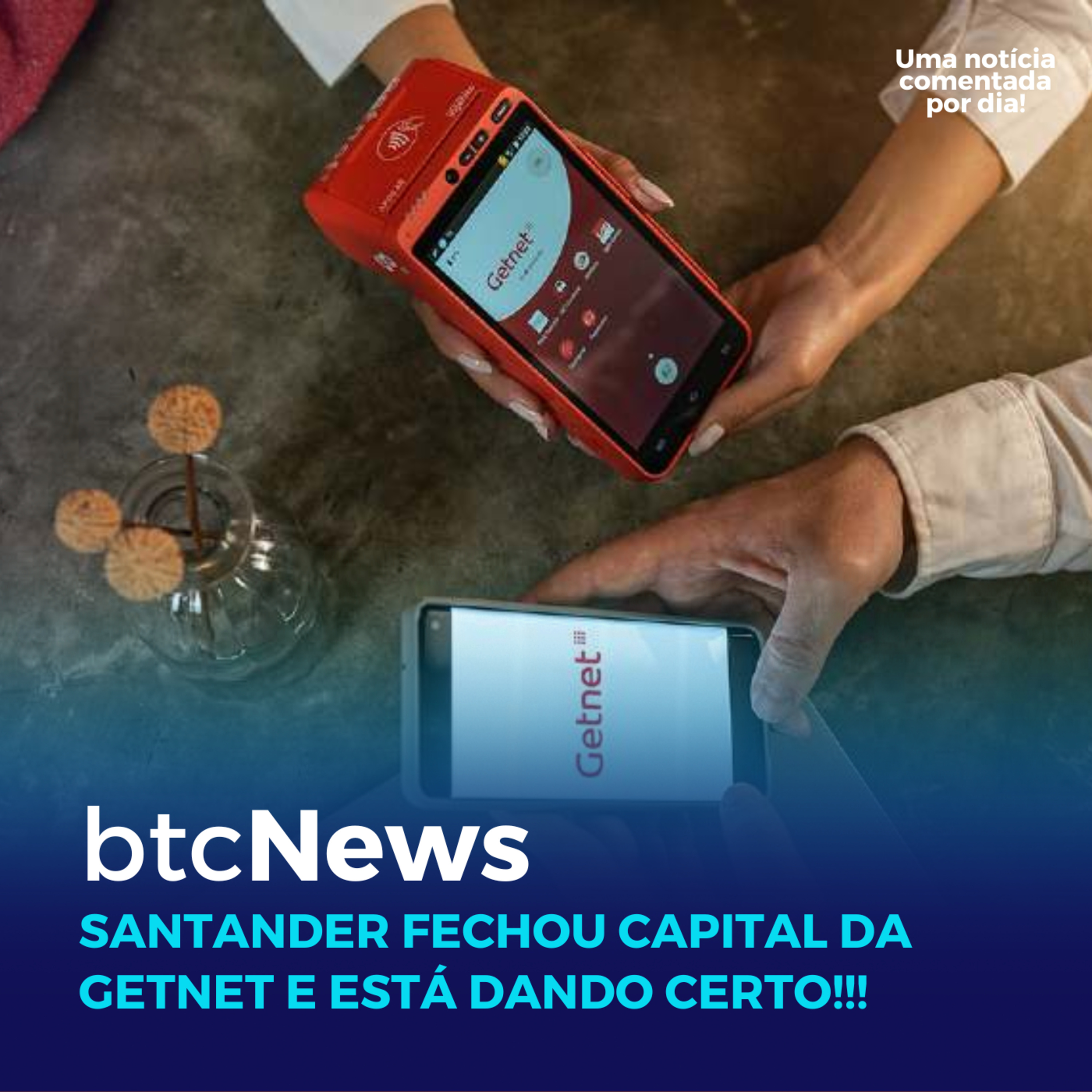 BTC News | Santander fechou capital da Getnet e está dando certo!!! Vantagens em ser capital fechado