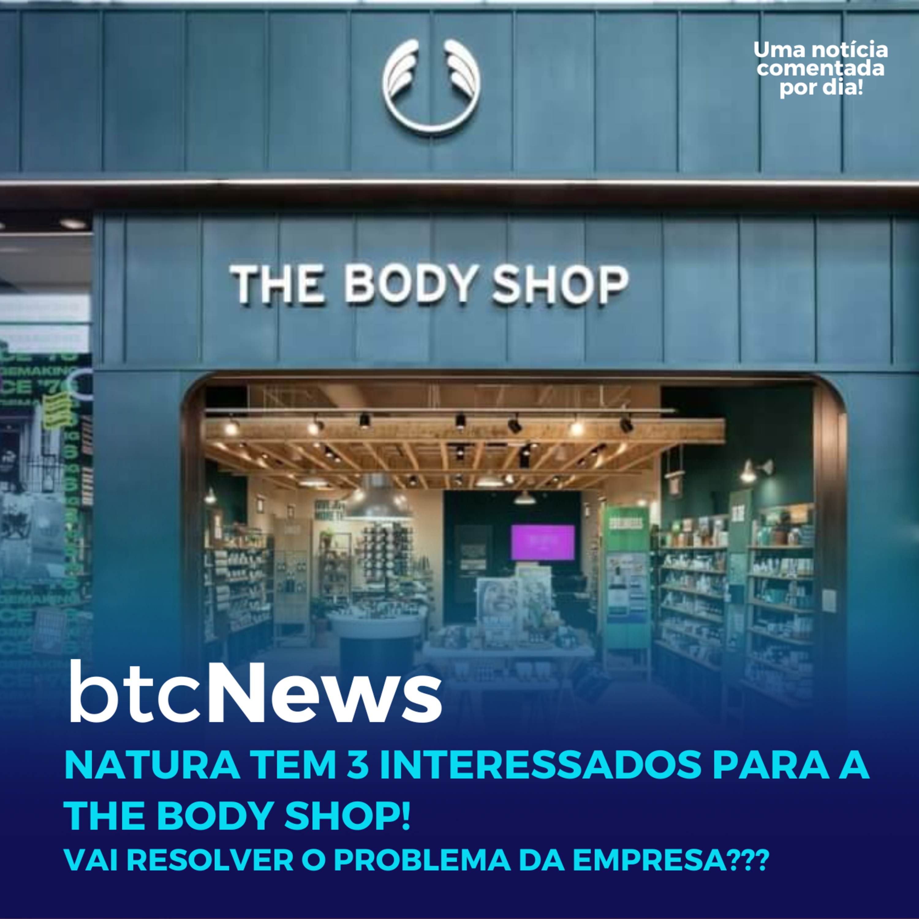 BTC News | Natura tem 3 interessados para a The Body Shop! Vai resolver? episode artwork