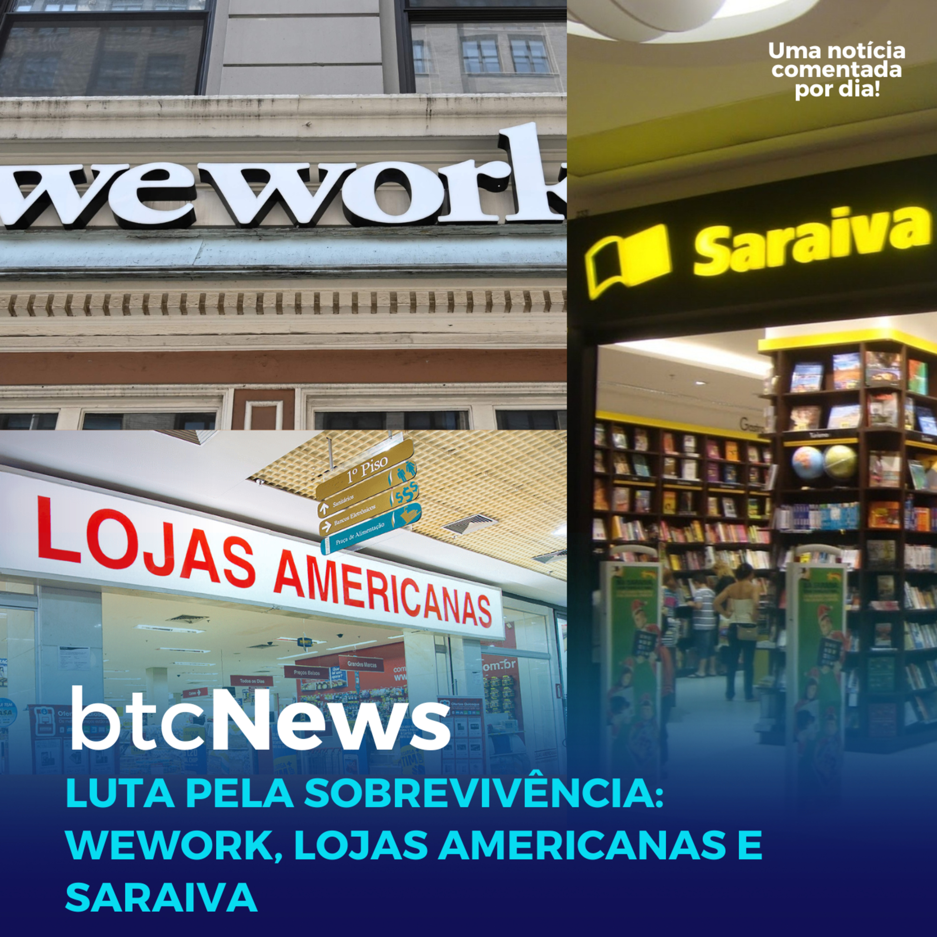 BTC News | Luta pela sobrevivência: Wework, Lojas Americanas e Saraiva