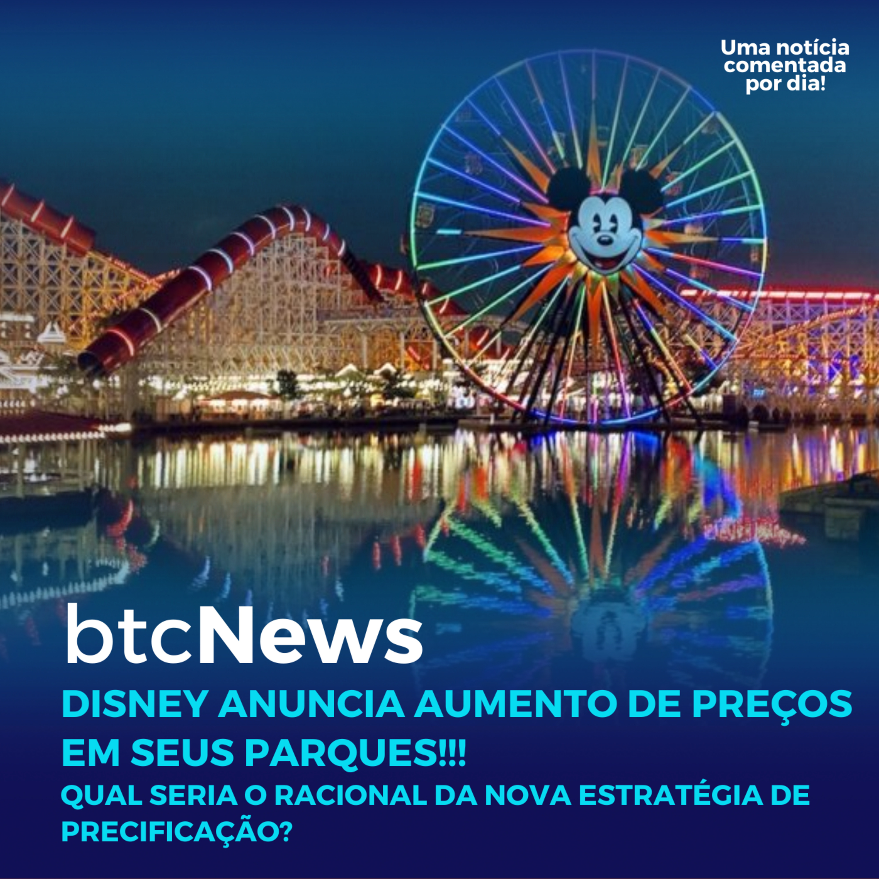BTC News | Disney anuncia aumento de preços em seus parques!!! Estratégia de precificação detalhada episode artwork