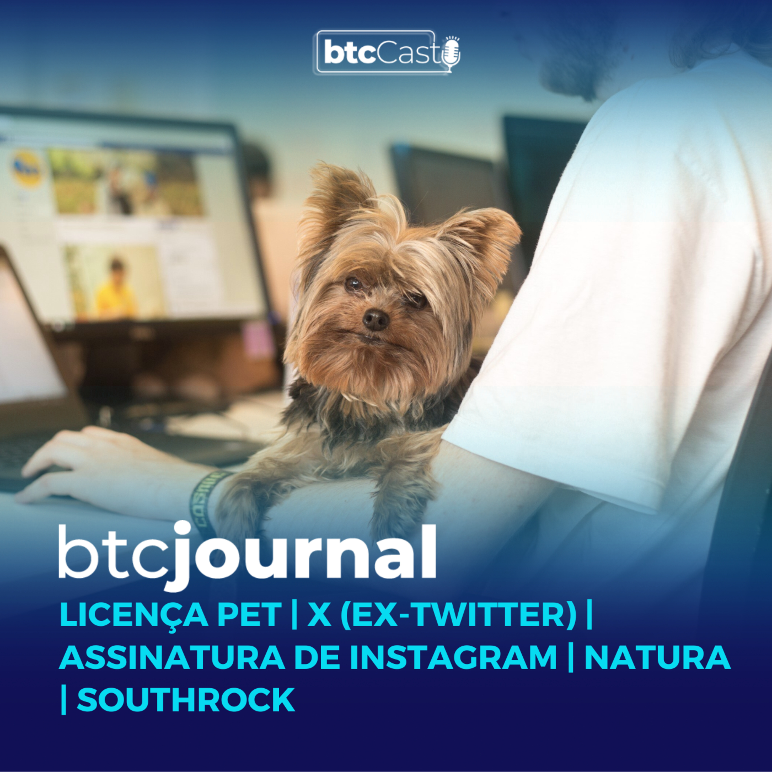 BTC Journal | Licença Pet, X (ex-Twitter), assinatura de Instagram, Natura e SouthRock episode artwork