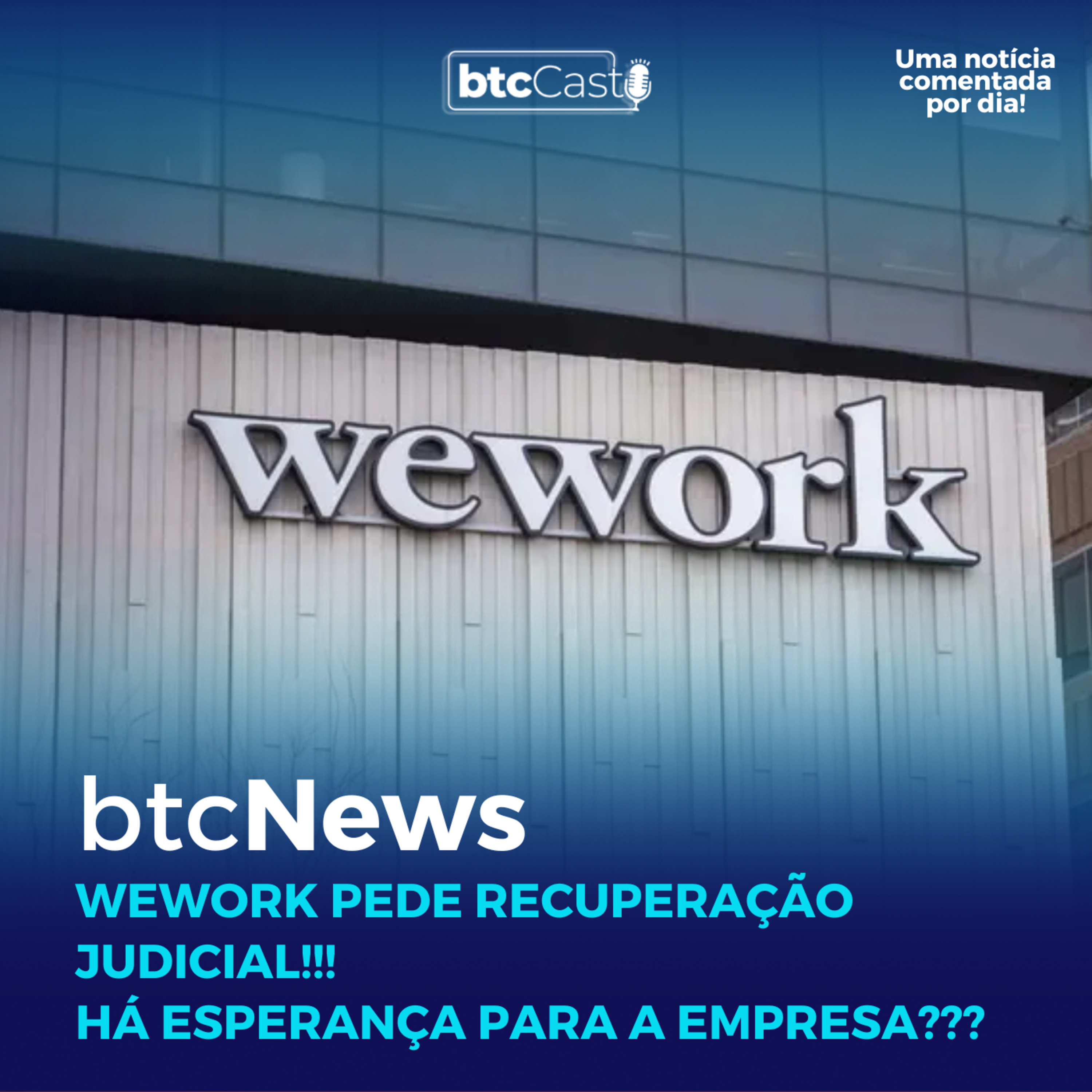 BTC News | WeWork pede recuperação judicial! Há esperança para a empresa? episode artwork
